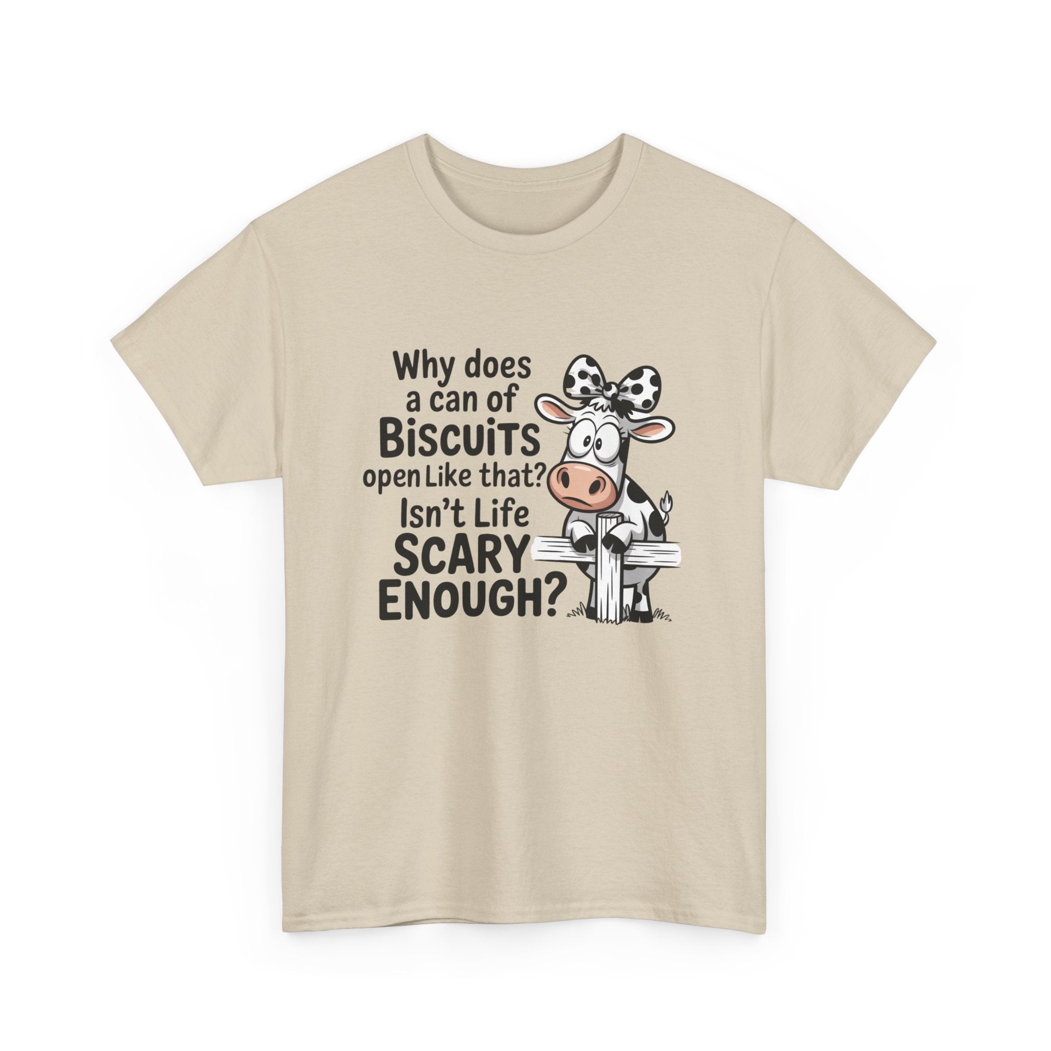 Funny Cow T‑Shirt — "Why does a can of biscuits open like that? Isn't life scary enough?"