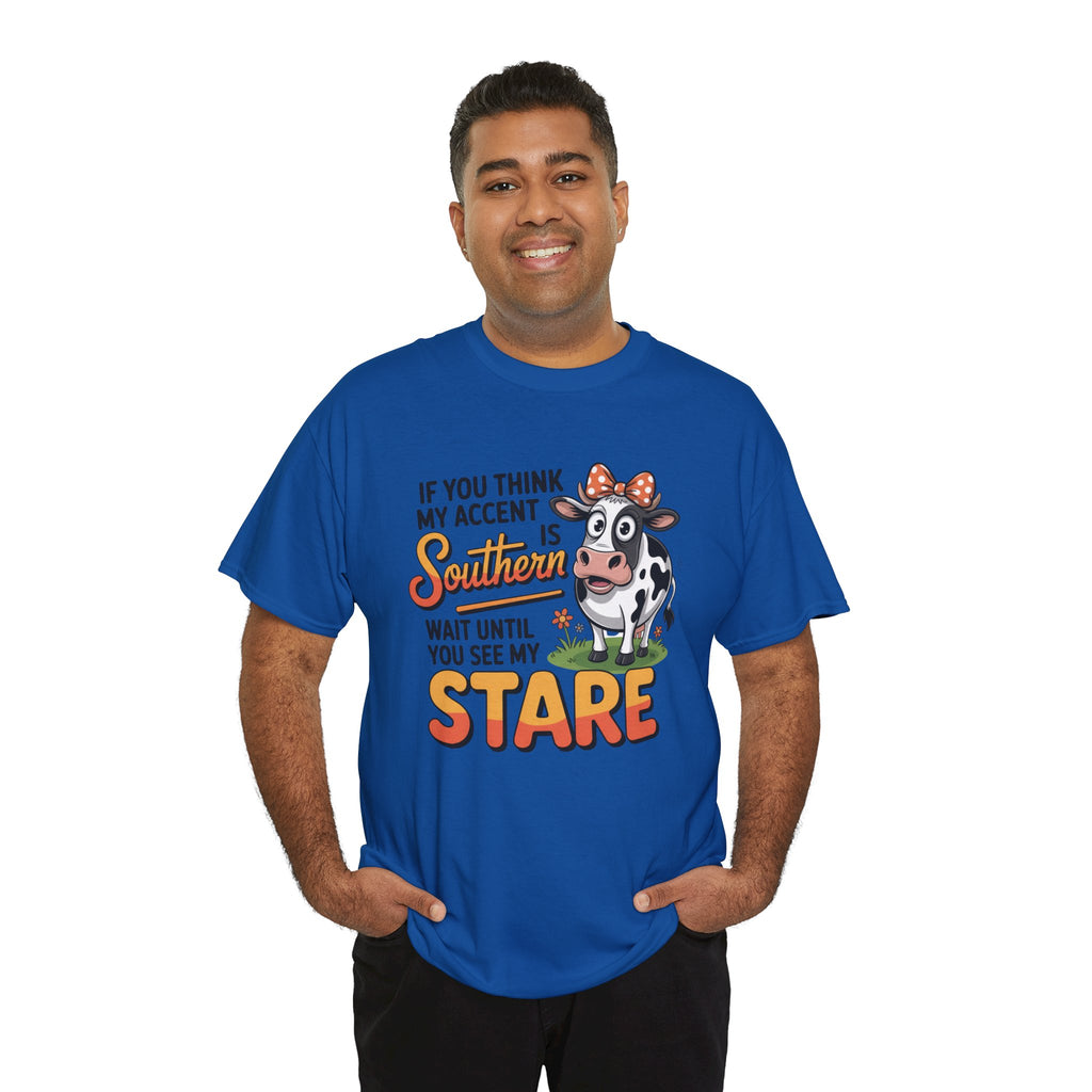 Southern Cow Graphic Tee — "If You Think My Accent Is Southern Wait Until You See My Stare"