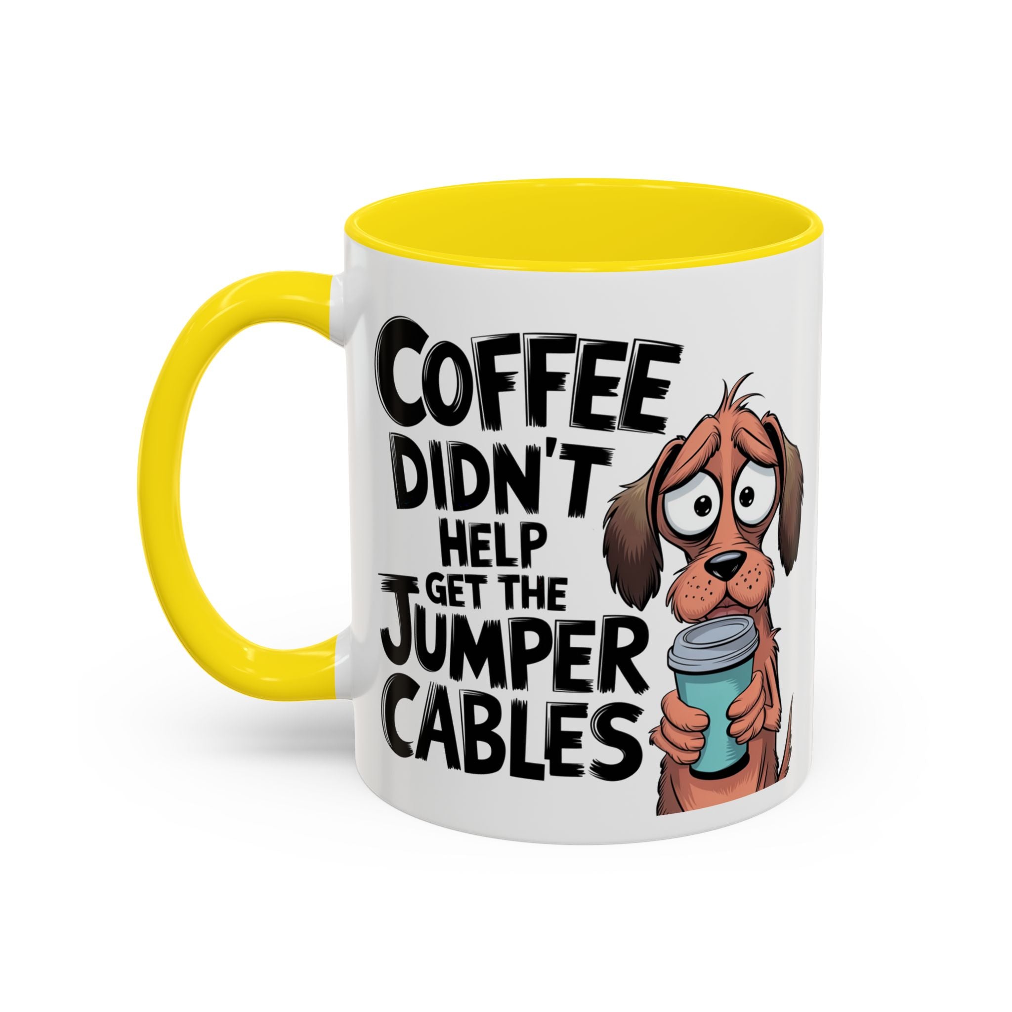 Coffee Didn't Help Get the Jumper Cables Mug — Funny Dog Accent Coffee Mug