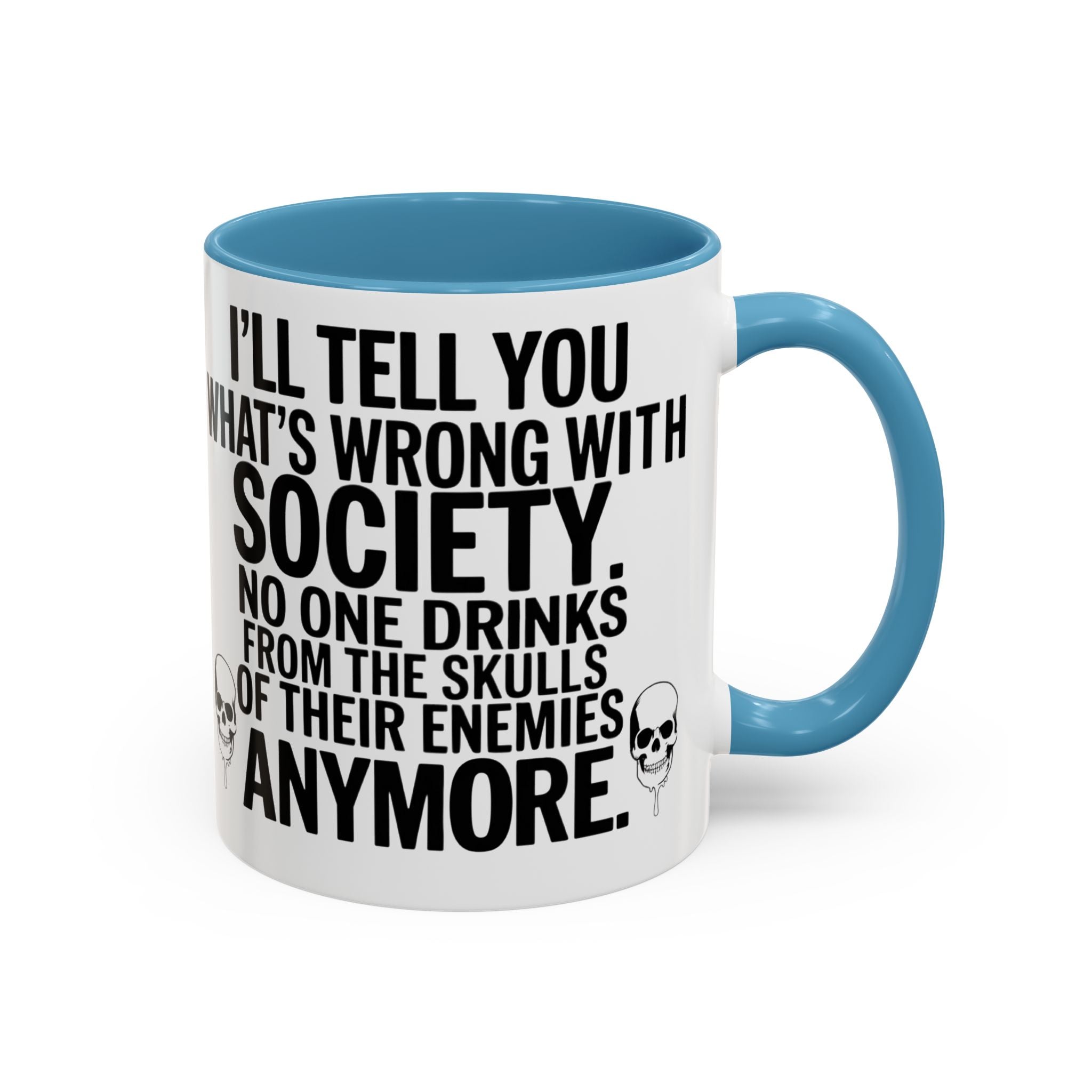 Coffee Mug — "I'll Tell You What's Wrong With Society" Skull Accent