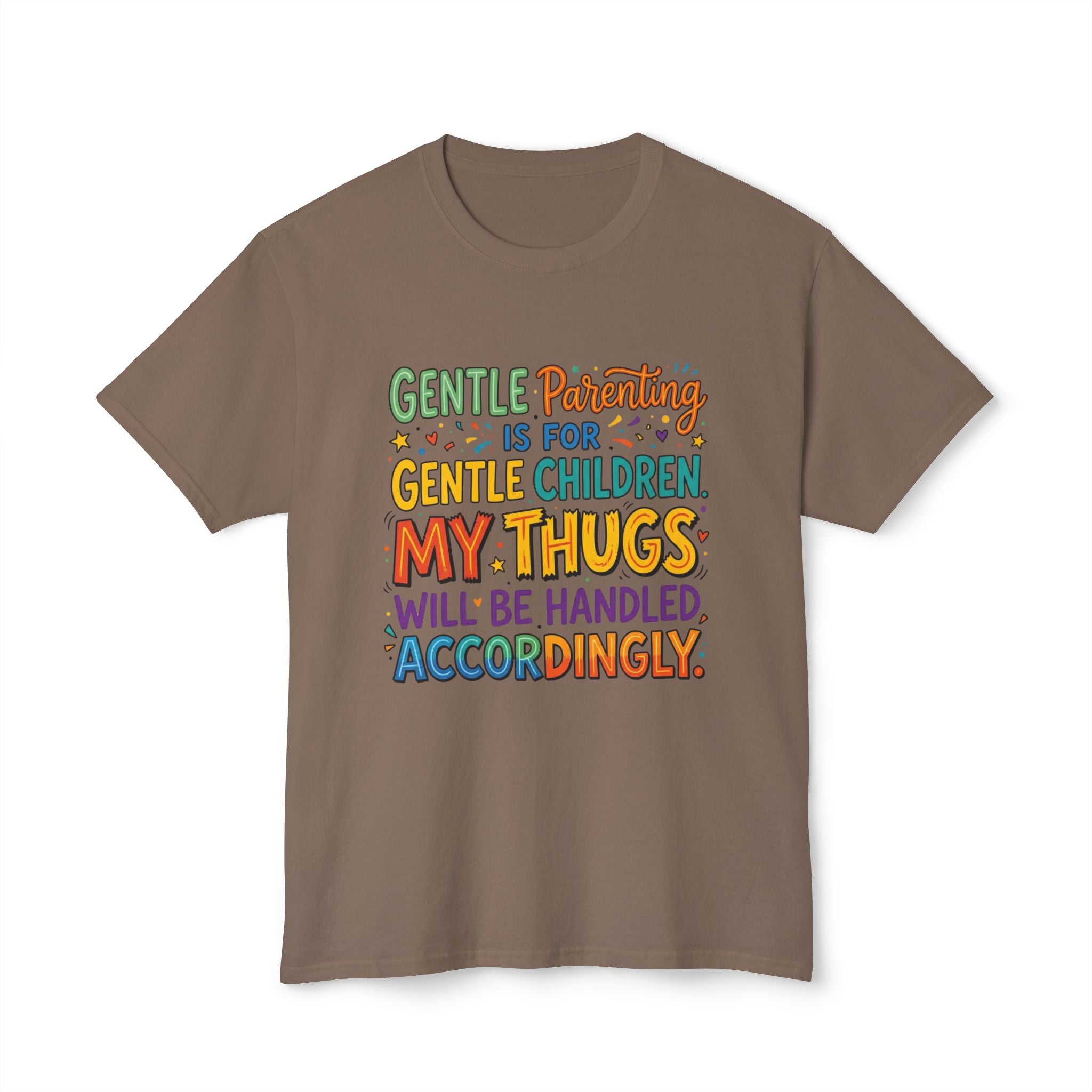 T-Shirt — "Gentle Parenting Is For Gentle Children; My Thugs Will Be Handled Accordingly" Colorful Parenting Quote Tee