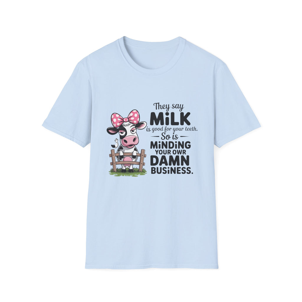They Say Milk Is Good For Your Teeth - Funny Cow T-Shirt