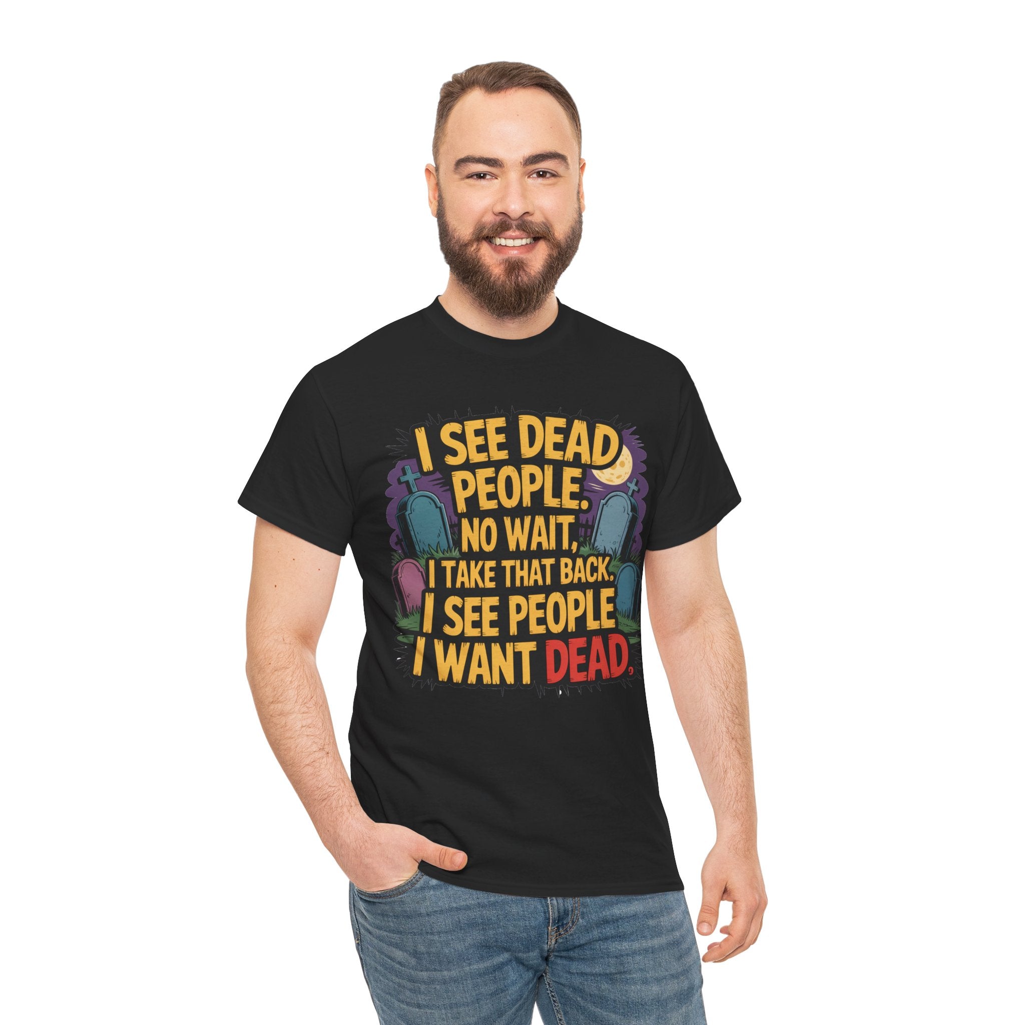 Funny Horror T-Shirt – “I See Dead People… I Want Dead” Graphic Tee