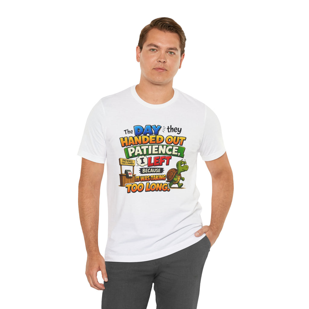 T-Shirt — "The Day They Handed Out Patience I Left" Funny Turtle Humor Tee