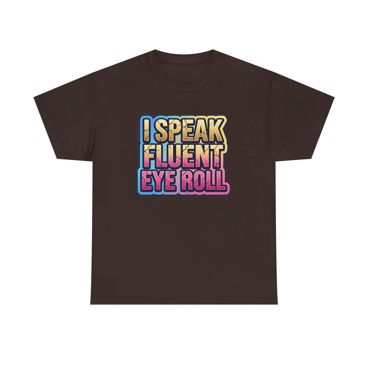 I Speak Fluent Eye Roll Graphic Tee — Funny Sarcastic Women’s T-Shirt