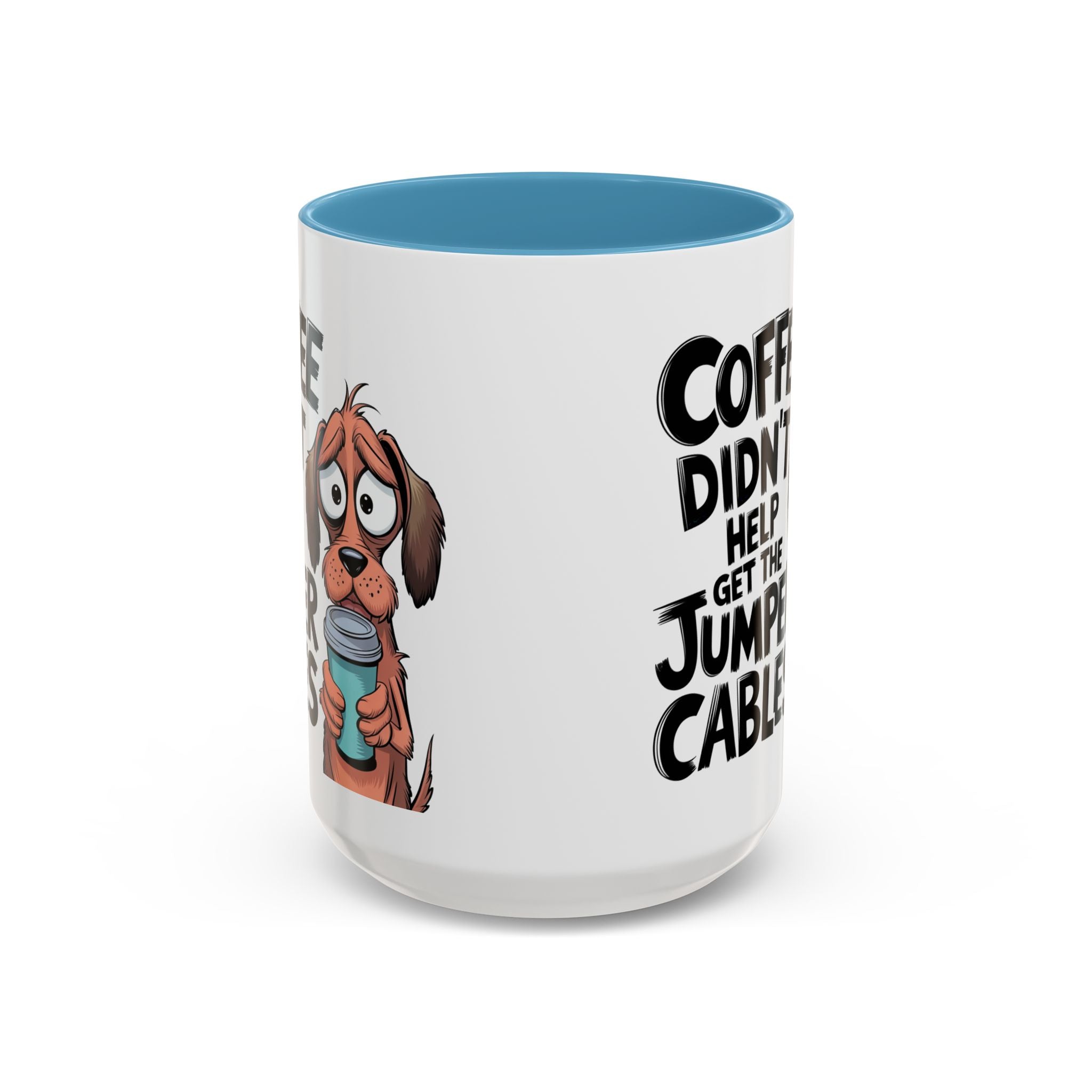 Coffee Didn't Help Get the Jumper Cables Mug — Funny Dog Accent Coffee Mug