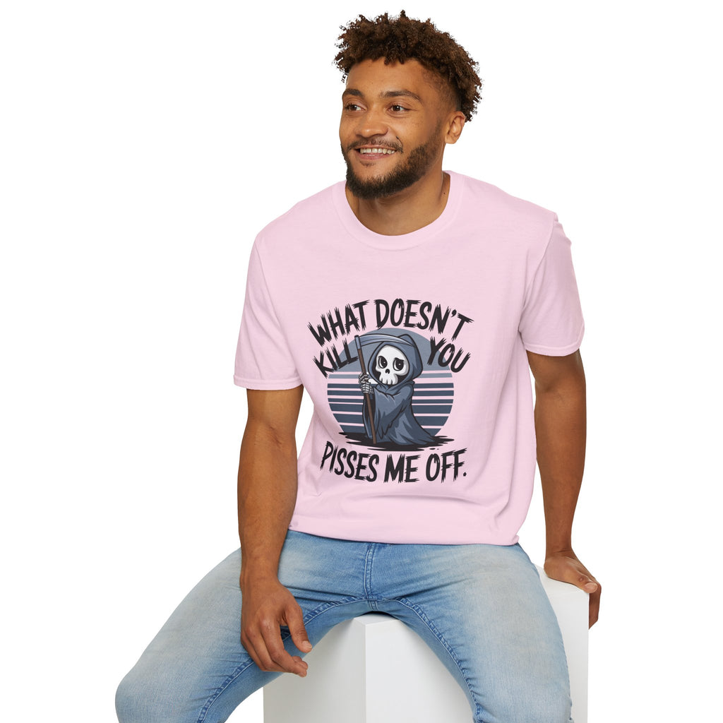 T-Shirt — "What Doesn't Kill You Pisses Me Off" Grim Reaper Graphic Tee