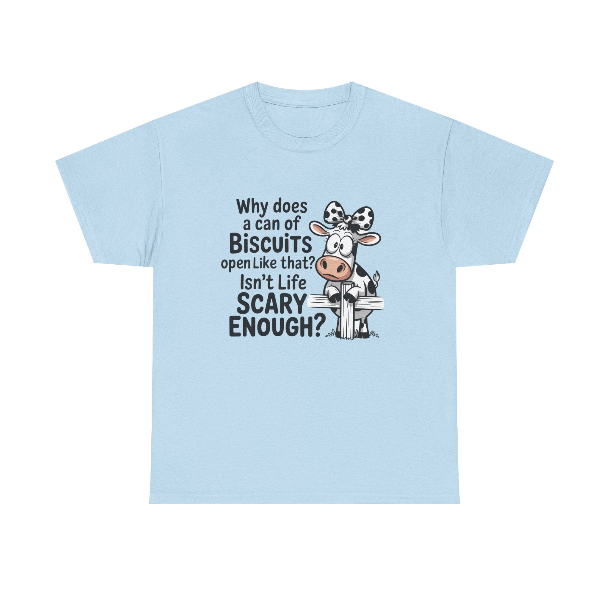 Funny Cow T‑Shirt — "Why does a can of biscuits open like that? Isn't life scary enough?"