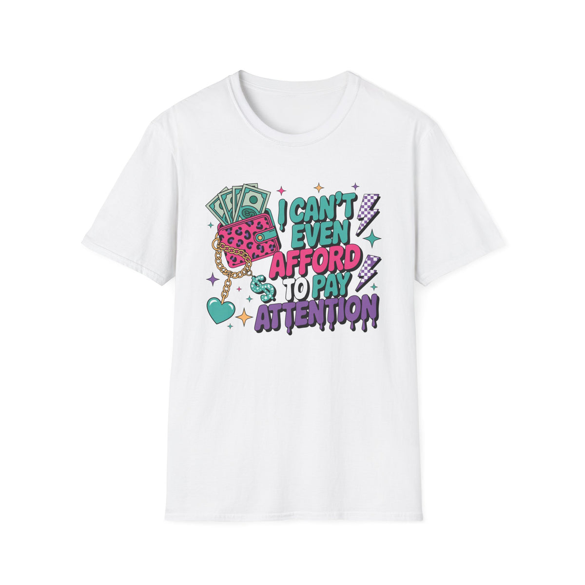 I Can't Even Afford to Pay Attention T-Shirt — Funny Retro Money Graphic Tee