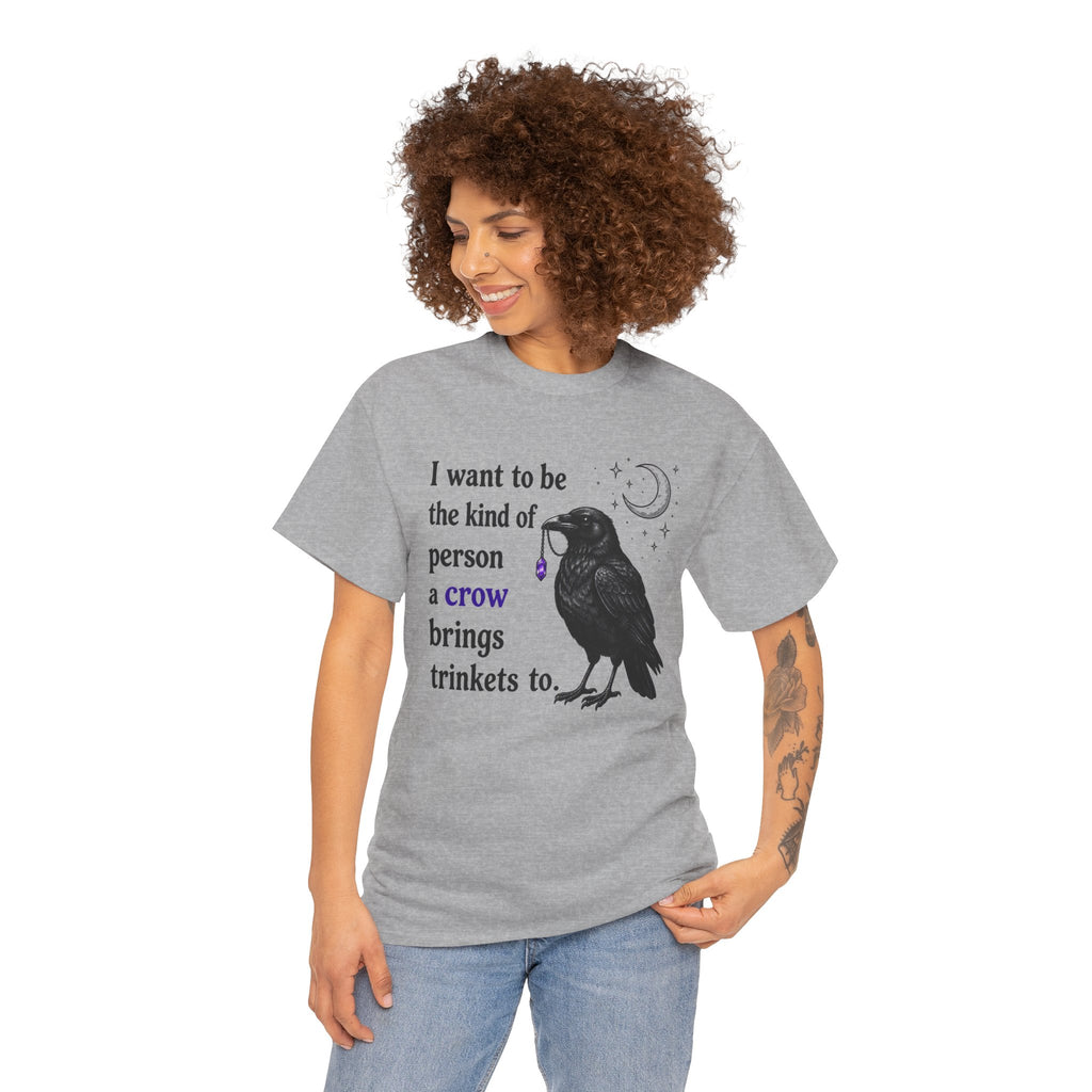Crow Trinkets T-Shirt — "I want to be the kind of person a crow brings trinkets to"