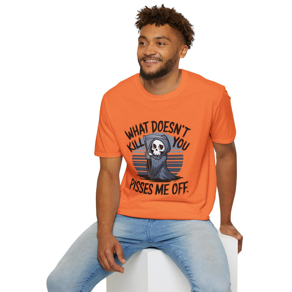 T-Shirt — "What Doesn't Kill You Pisses Me Off" Grim Reaper Graphic Tee
