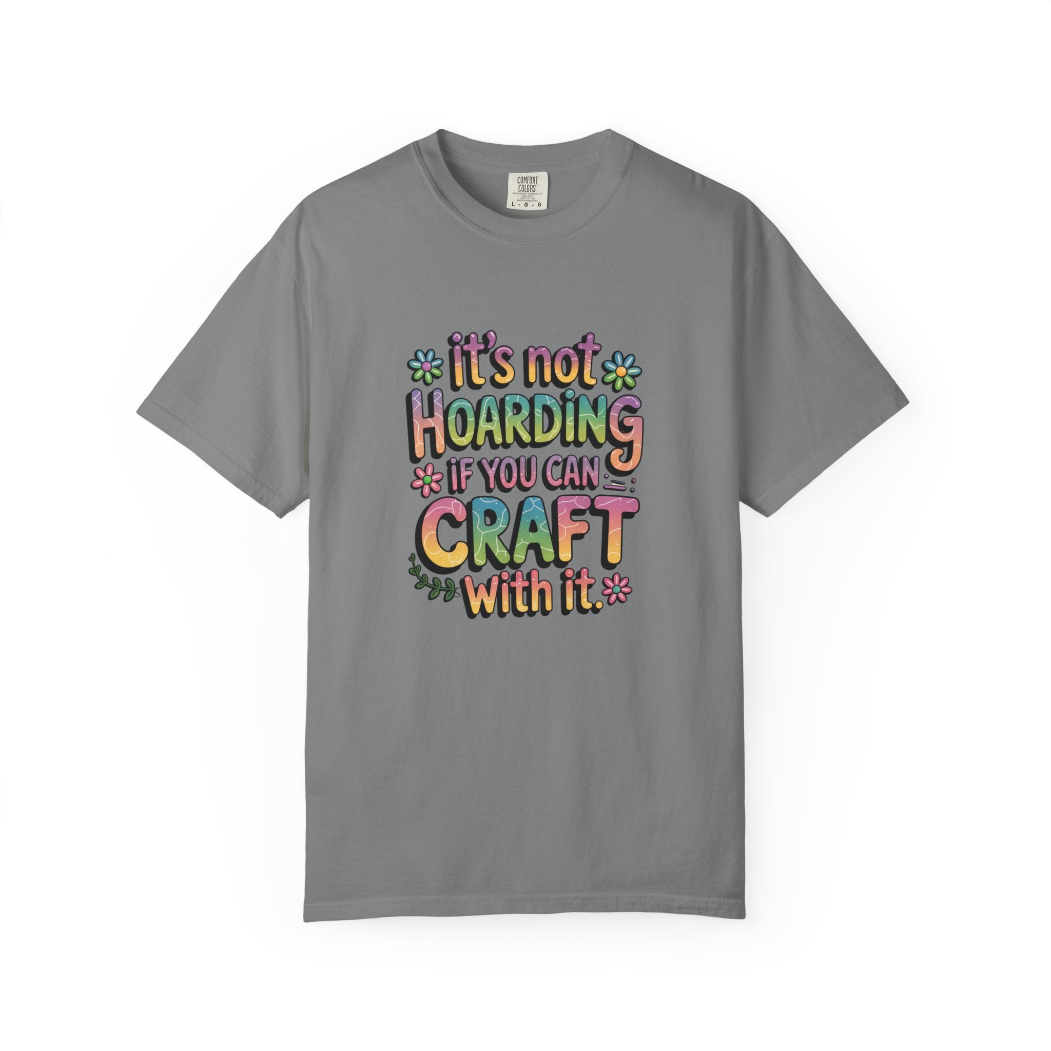 Craft Hoarder T-Shirt — "It's Not Hoarding If You Can Craft With It" Crafting Tee