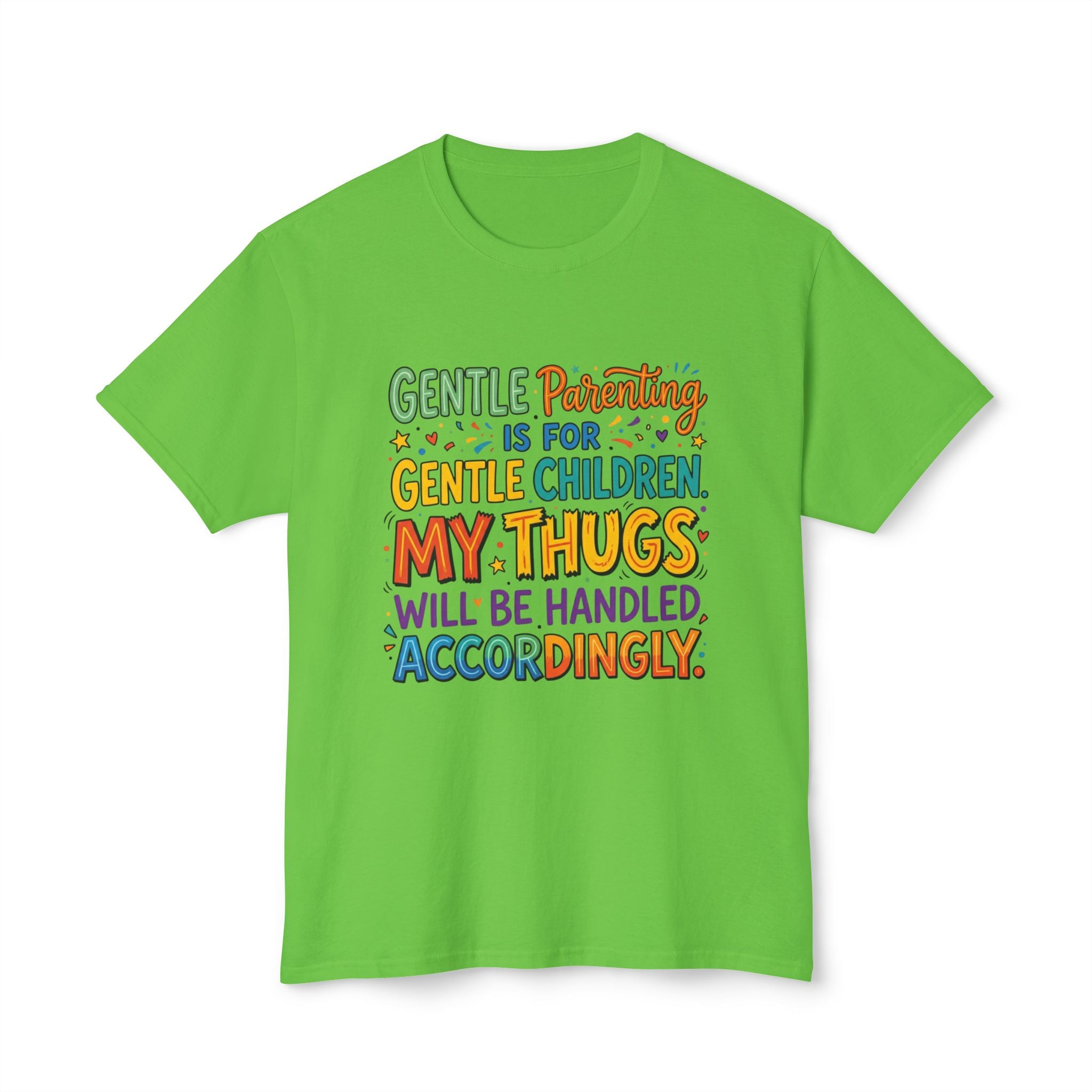 T-Shirt — "Gentle Parenting Is For Gentle Children; My Thugs Will Be Handled Accordingly" Colorful Parenting Quote Tee