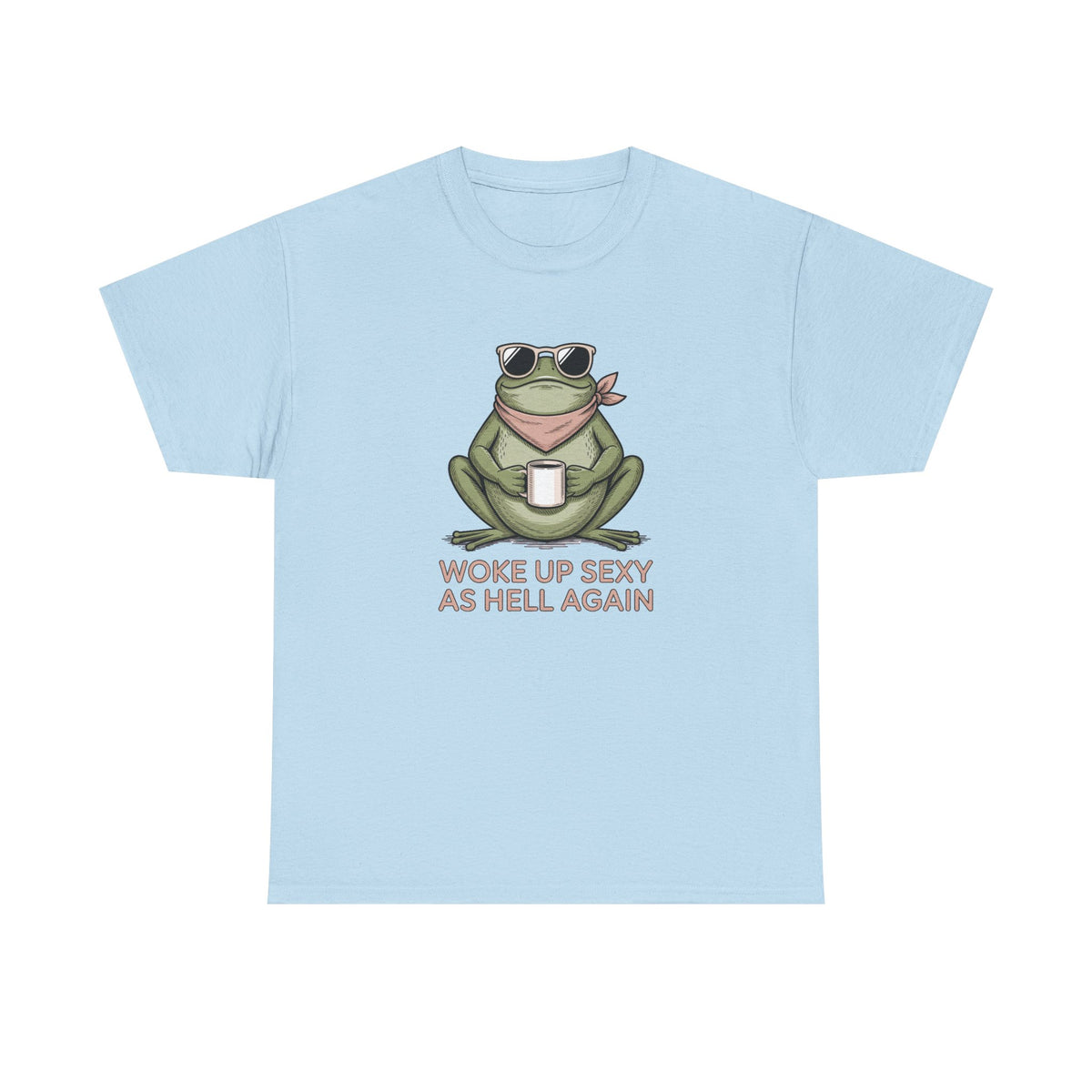 Frog Mug Graphic Tee — "Woke Up Sexy As Hell Again" Cotton T-Shirt