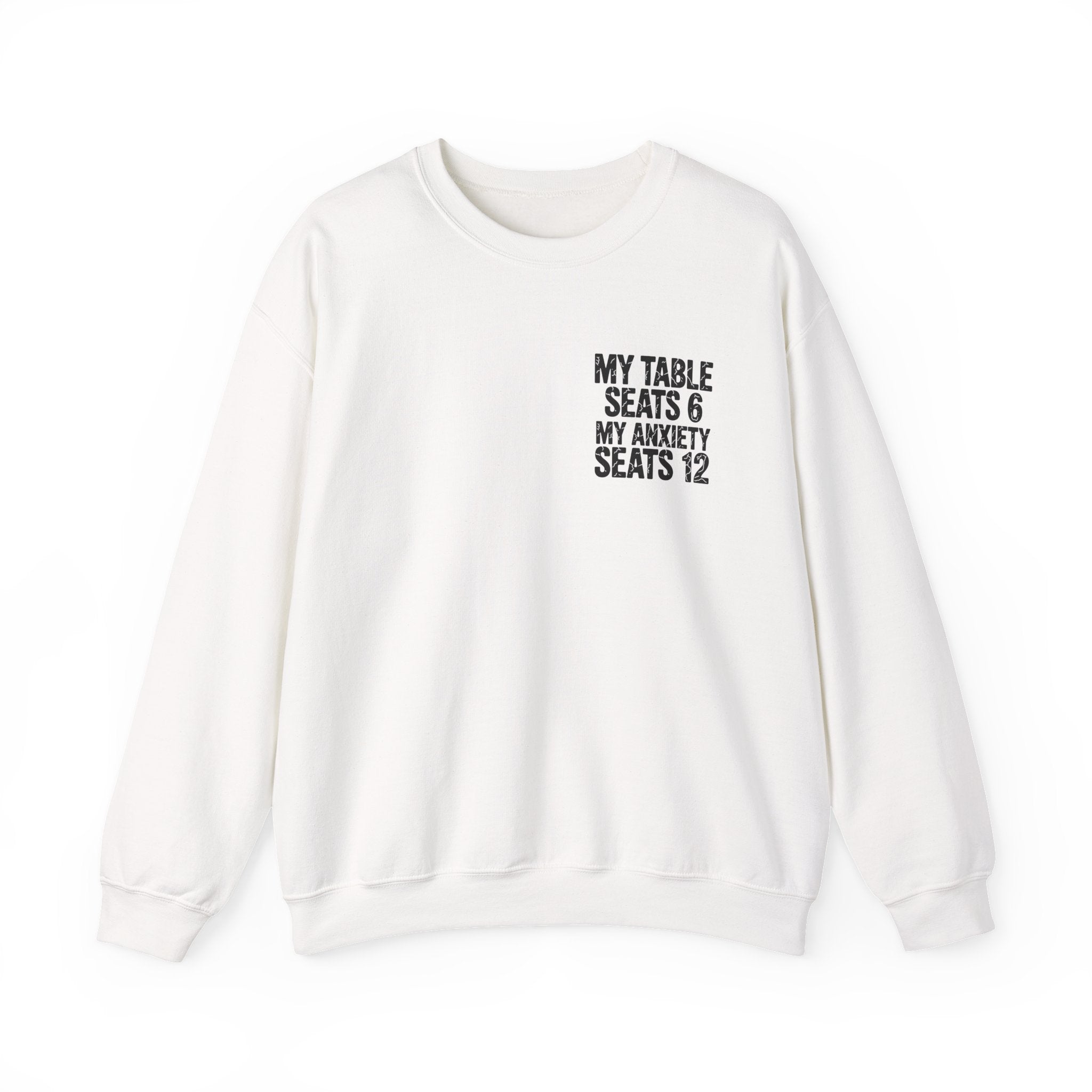 Funny Thanksgiving Crewneck Sweatshirt — My Table Seats 6 My Anxiety Seats 12 Chaotic Host Gift Pullover