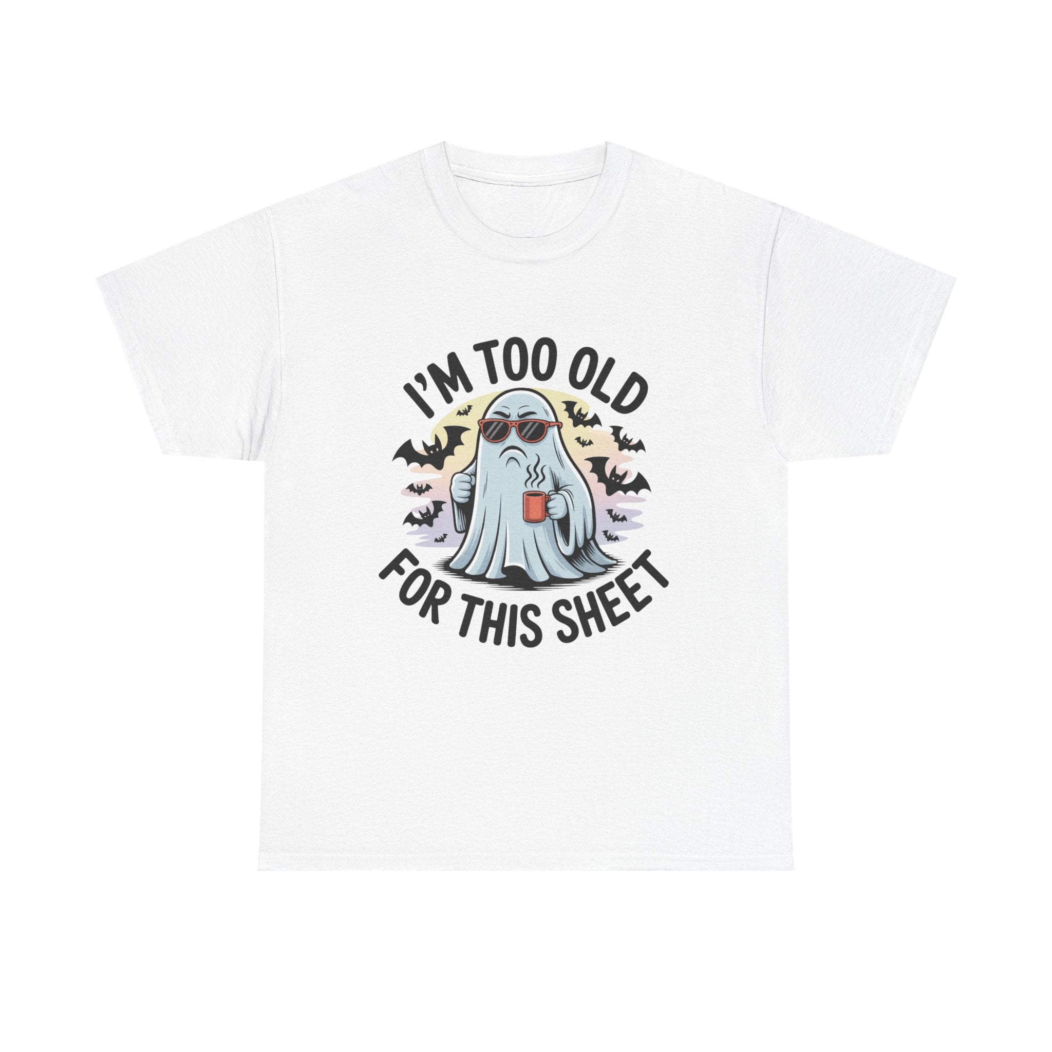 A white short-sleeve crewneck t-shirt featuring a graphic of a ghost wearing sunglasses and holding a mug, surrounded by bats, with the text 'I'M TOO OLD FOR THIS SHEET' in black.