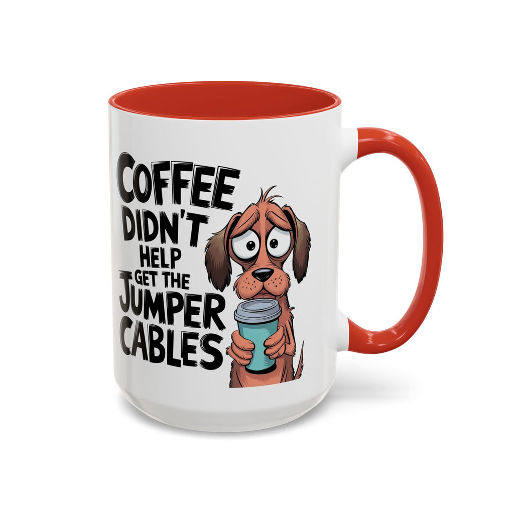 Coffee Didn't Help Get the Jumper Cables Mug — Funny Dog Accent Coffee Mug
