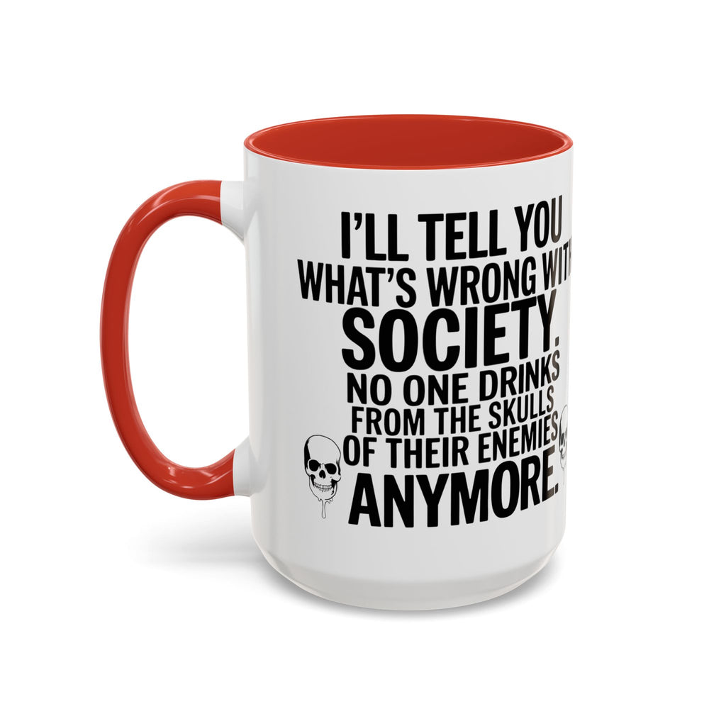 Coffee Mug — "I'll Tell You What's Wrong With Society" Skull Accent