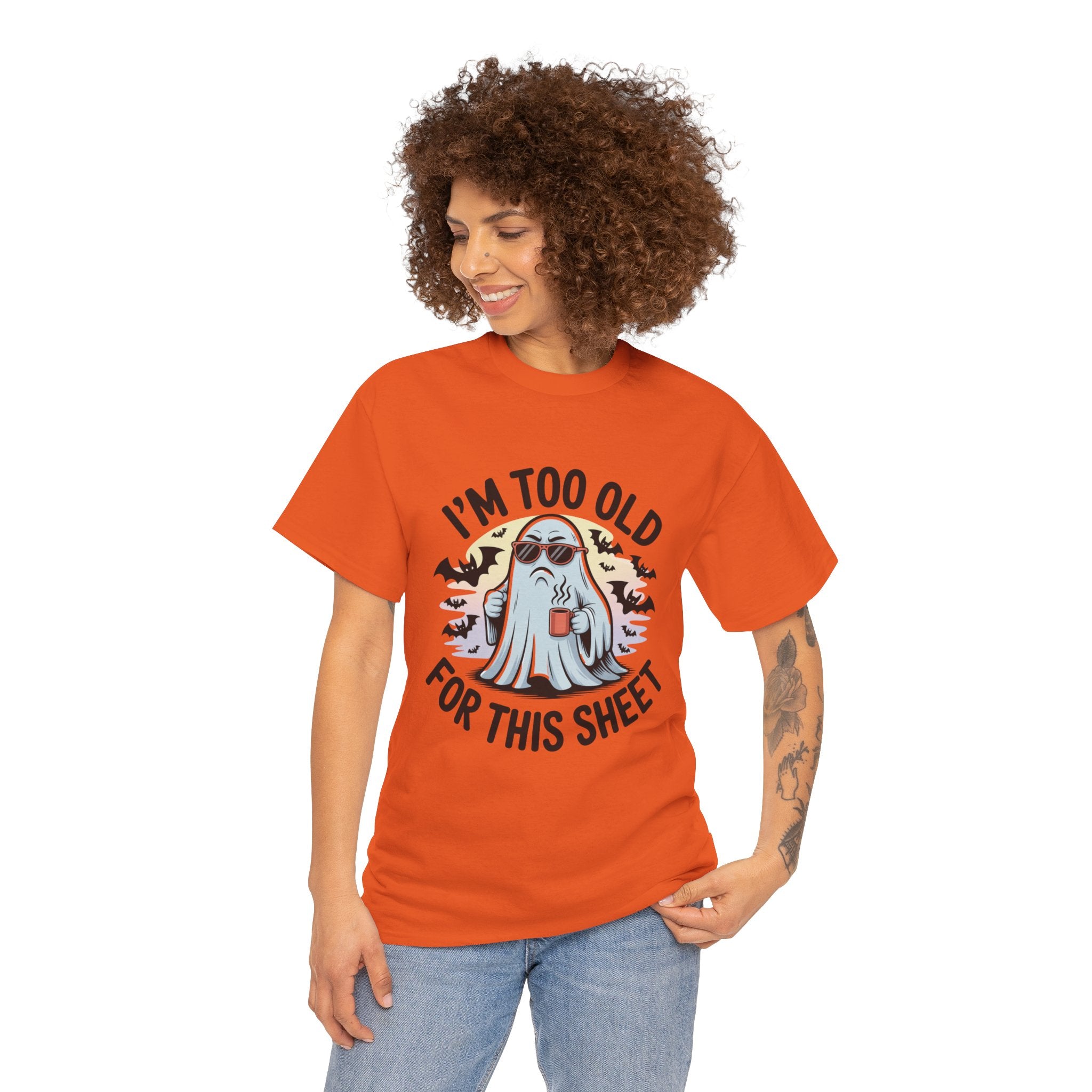 T-Shirt — “I’m Too Old For This Sheet” Funny Halloween Ghost Tee