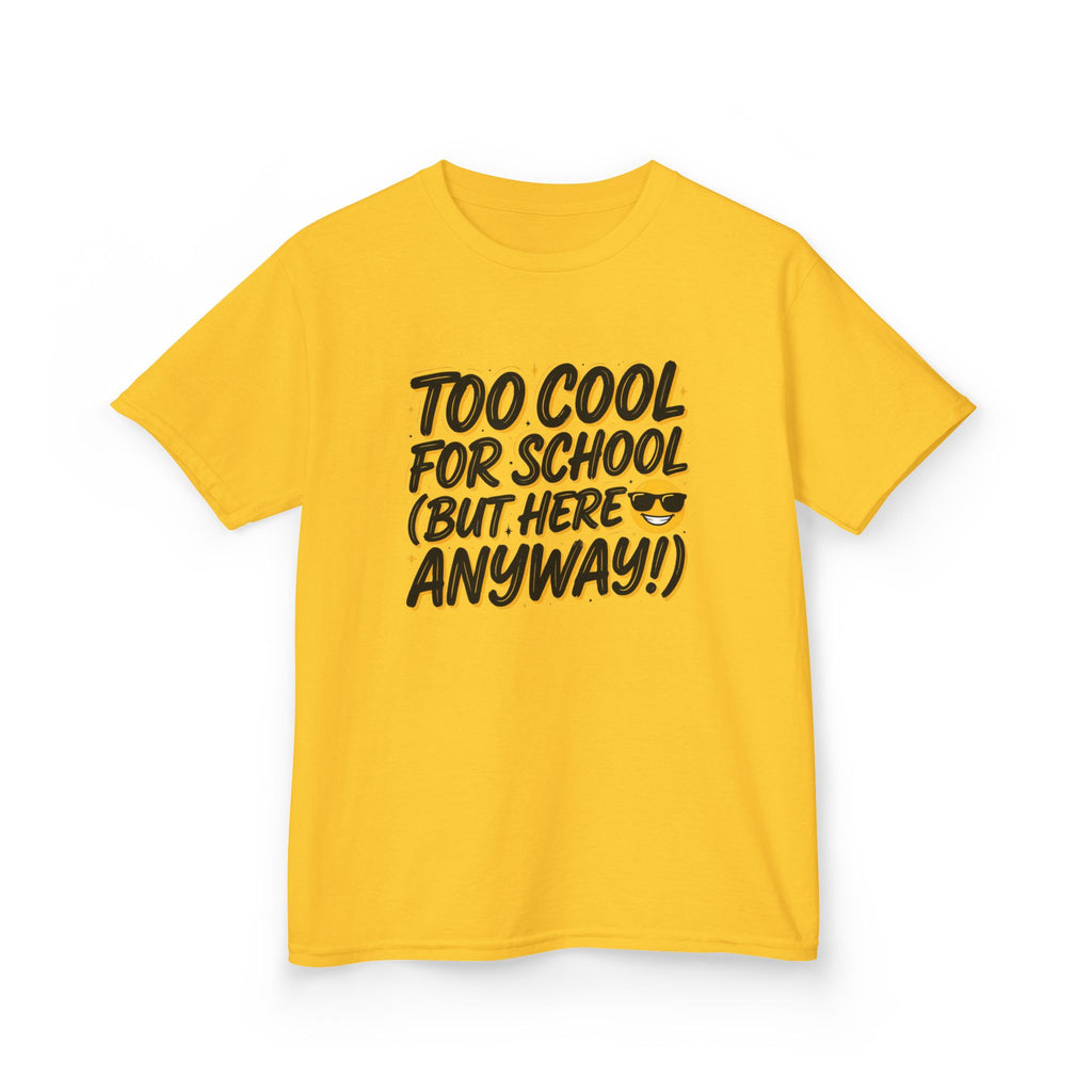 Kids T‑Shirt — "Too Cool for School (But Here Anyway!)" Graphic Tee, Back‑to‑School Funny Shirt for Kids