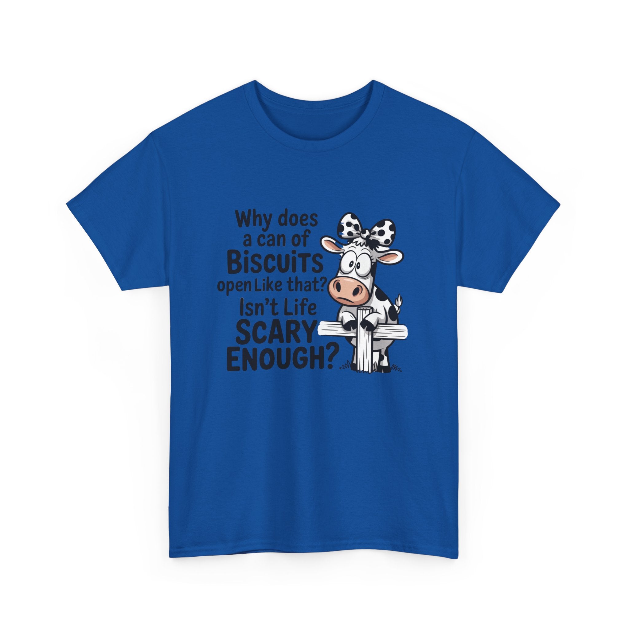 Funny Cow T‑Shirt — "Why does a can of biscuits open like that? Isn't life scary enough?"
