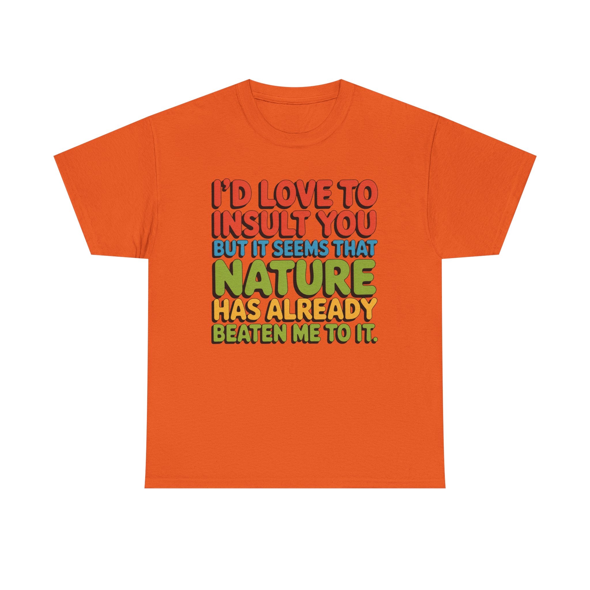 Funny Retro Quote T‑Shirt — “I’d Love to Insult You but it Seems That Nature Has Already Beaten Me to It.”