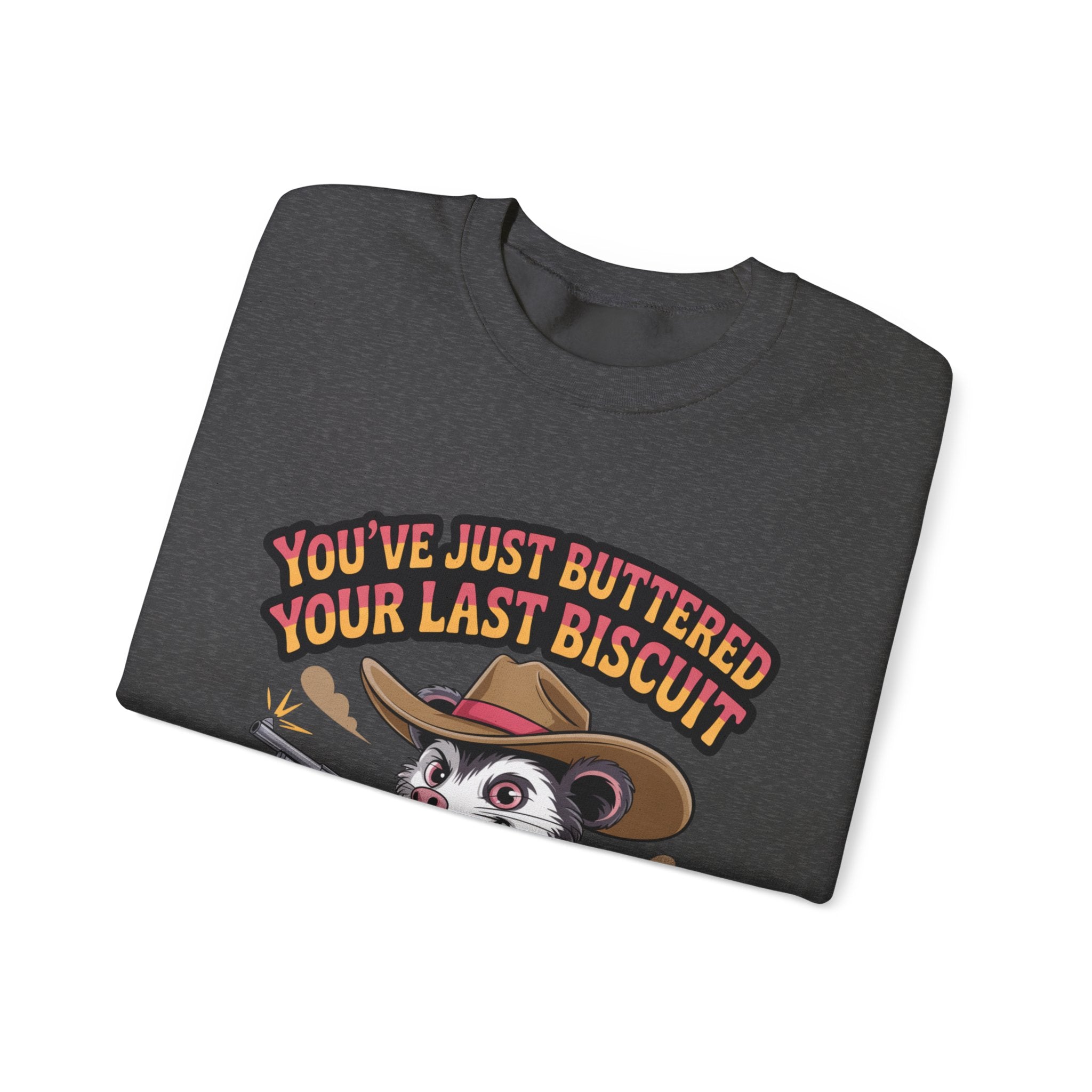 Crewneck Sweatshirt – "You’ve Just Buttered Your Last Biscuit" Cowboy Opossum Graphic