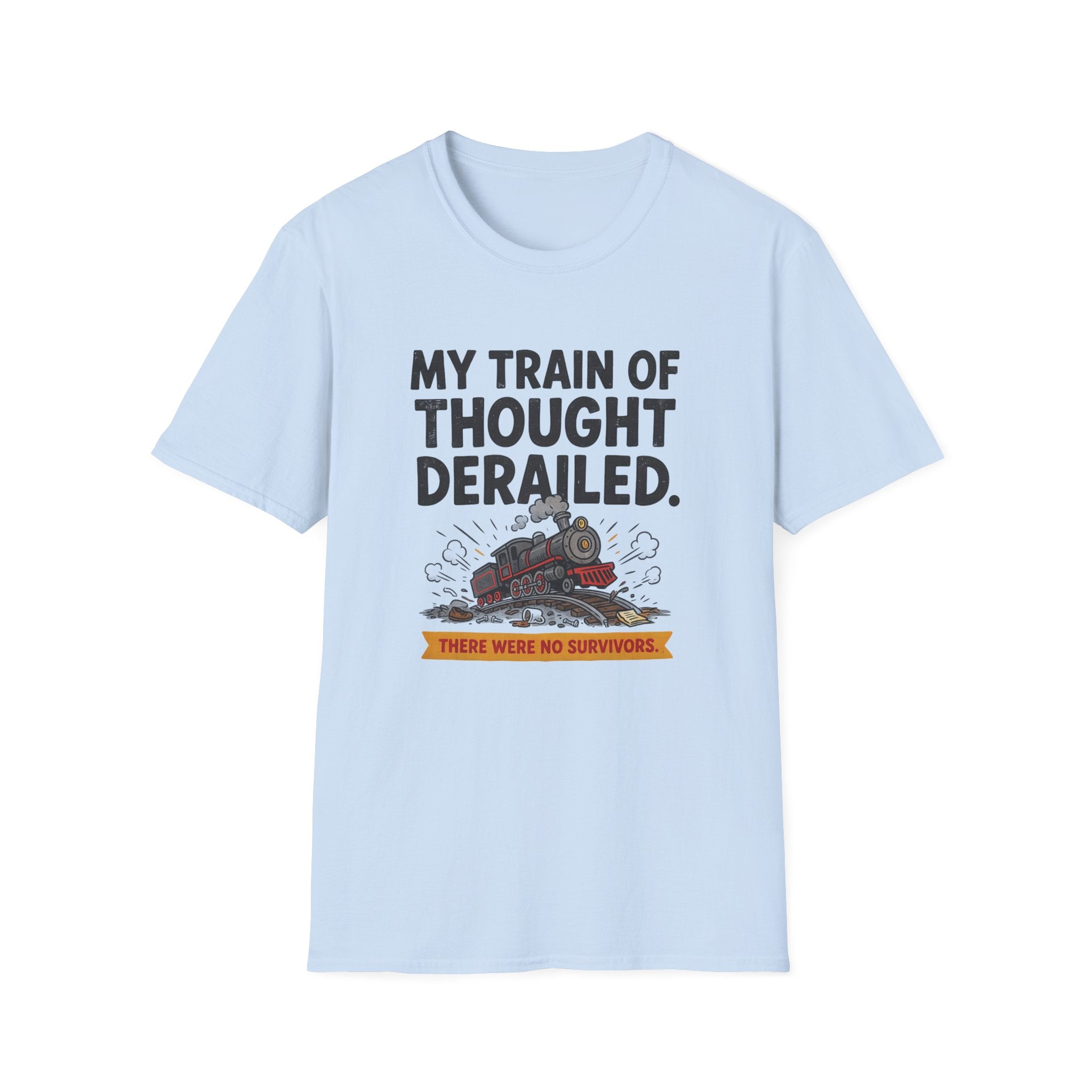 Funny Sarcastic T-Shirt — My Train of Thought Derailed Humor Gift Tee for Women