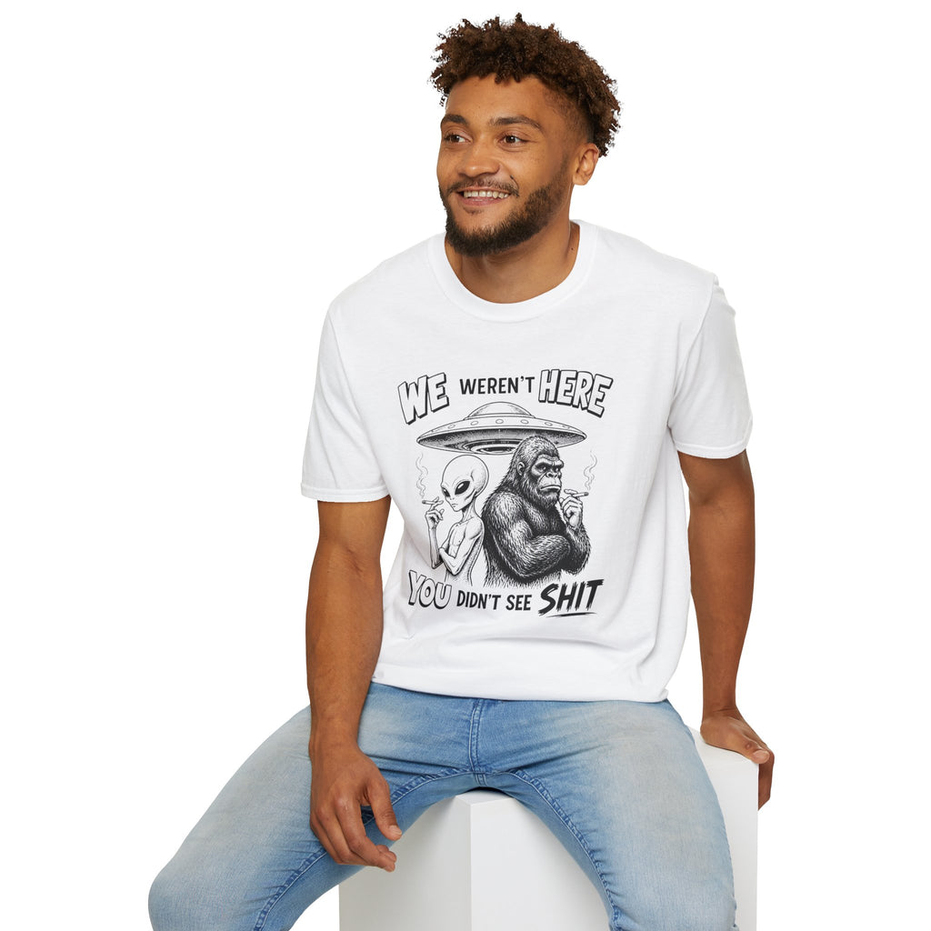 We Weren't Here T‑Shirt — Funny Alien & Bigfoot UFO Graphic Tee