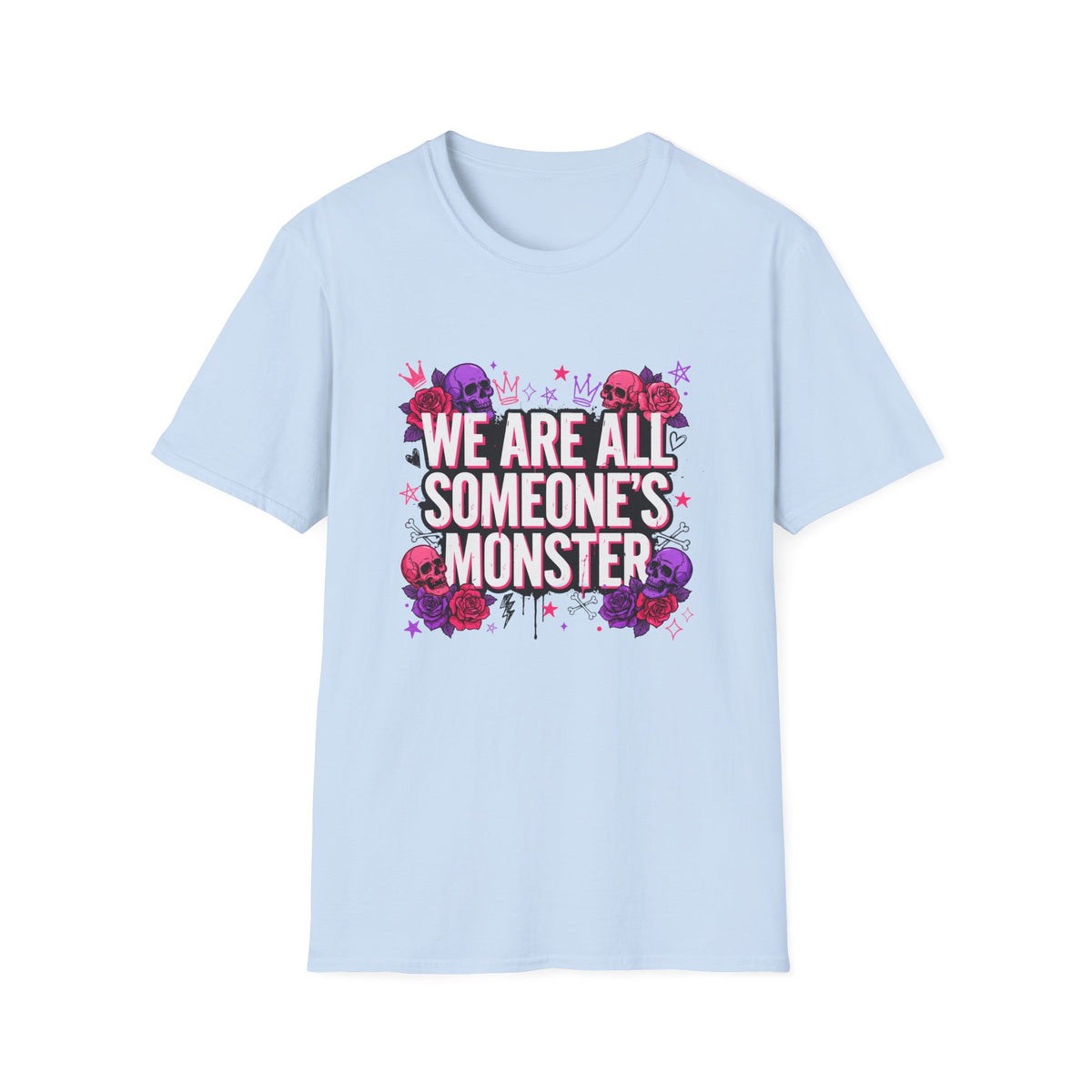 We Are All Someone's Monster T-Shirt — Goth Floral Skull Graphic Tee