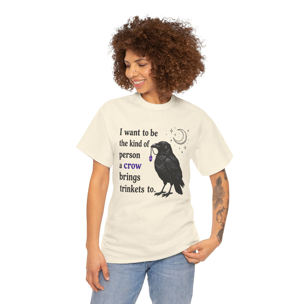 Crow Trinkets T-Shirt — "I want to be the kind of person a crow brings trinkets to"