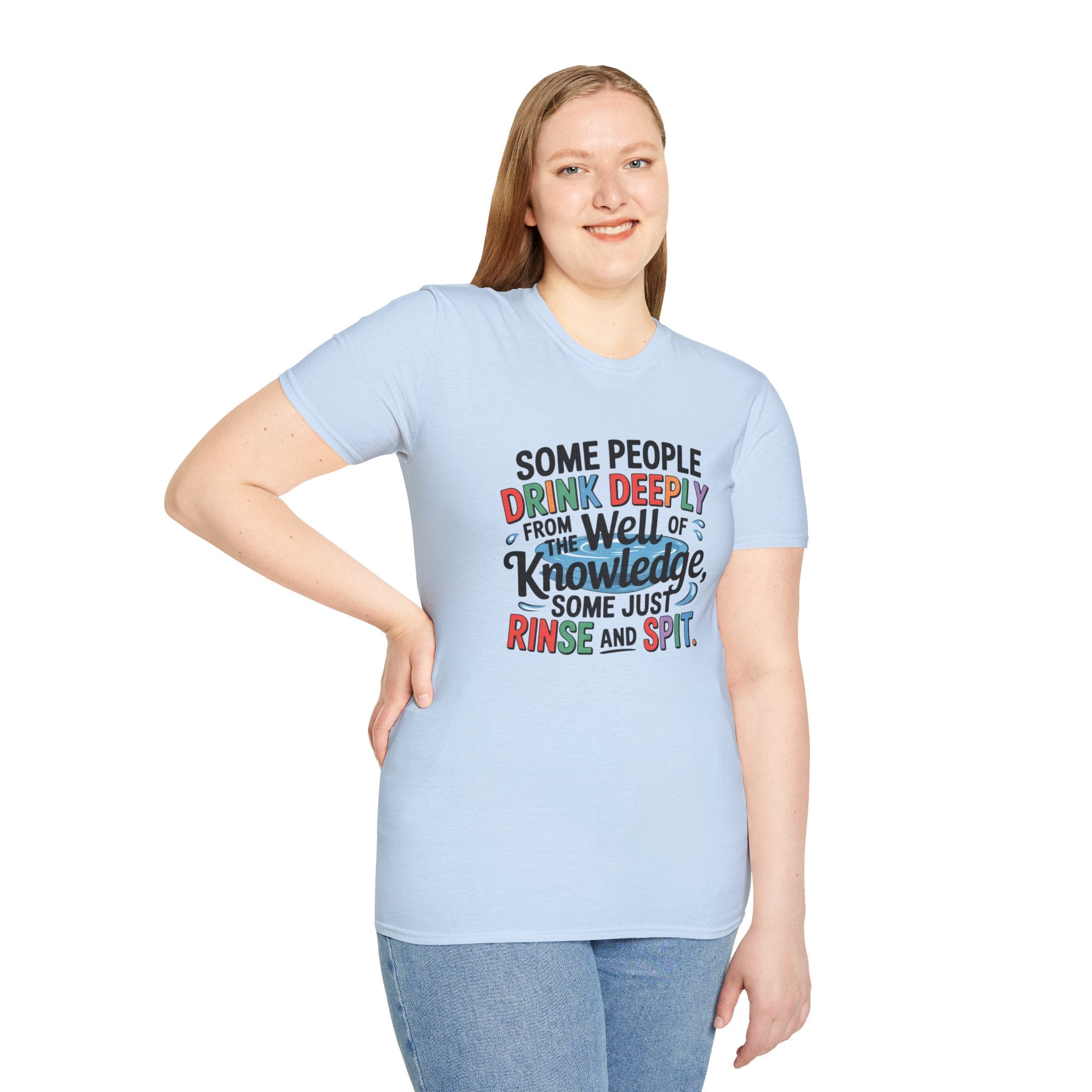 Knowledge Quote T-Shirt — "Some People Drink Deeply From the Well of Knowledge"