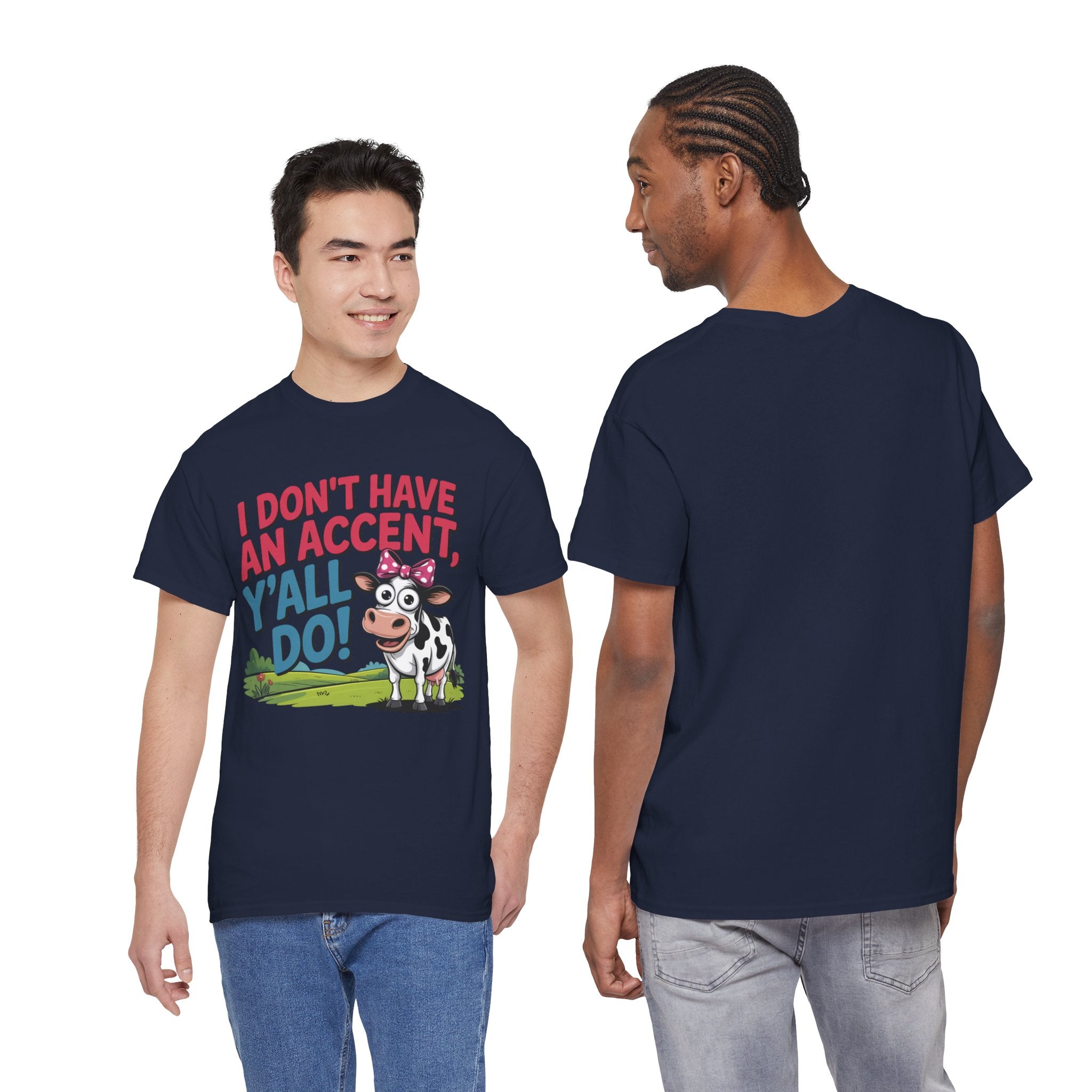 Cow Graphic Tee — "I Don't Have An Accent, Y'all Do!" Funny Southern Farmer Shirt
