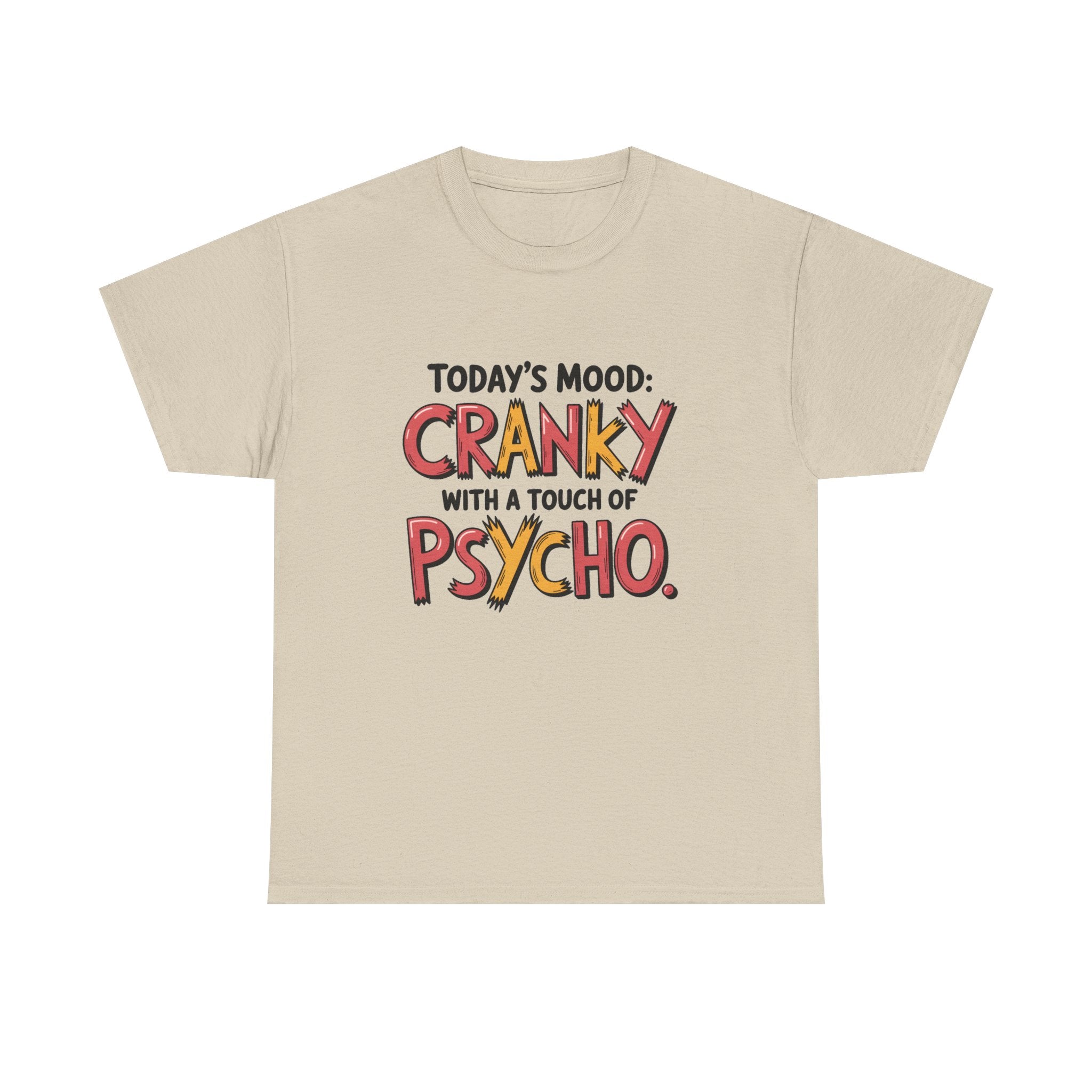 Cranky with a Touch of Psycho T-Shirt — Funny Mood Graphic Tee