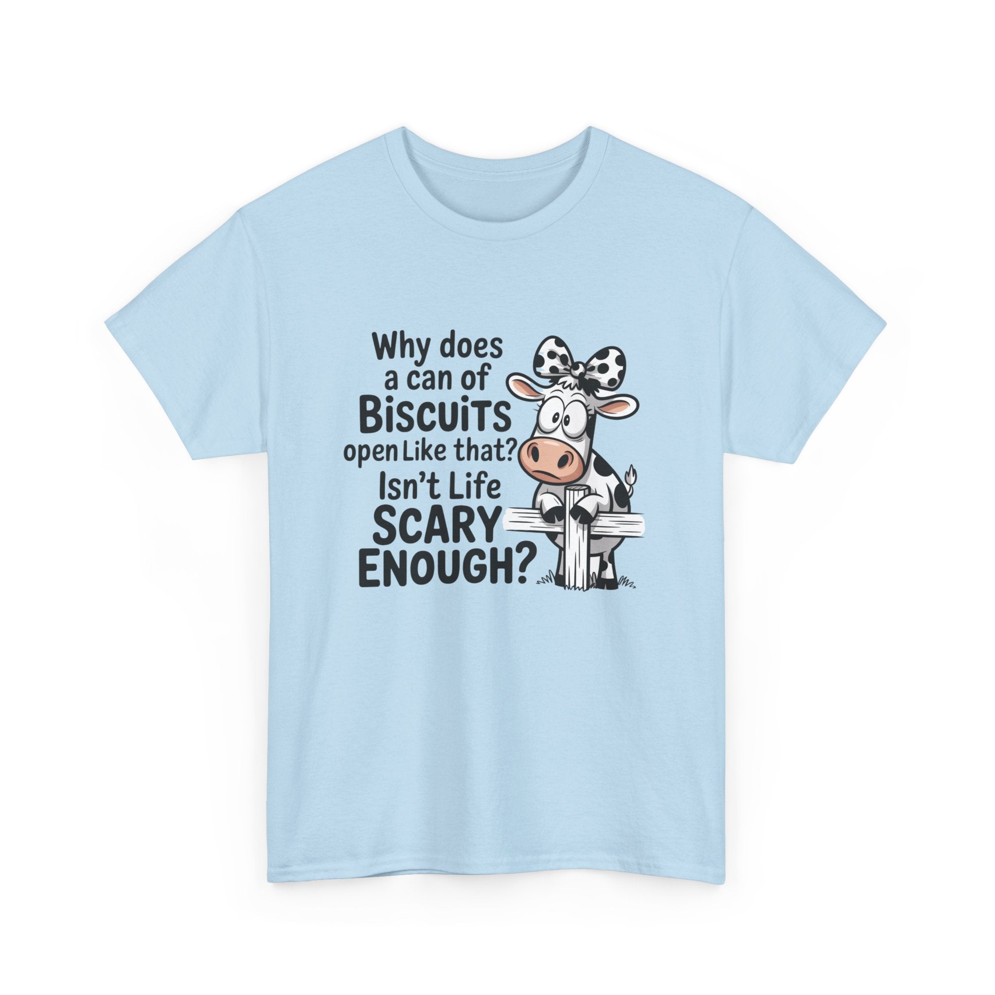 Funny Cow T‑Shirt — "Why does a can of biscuits open like that? Isn't life scary enough?"