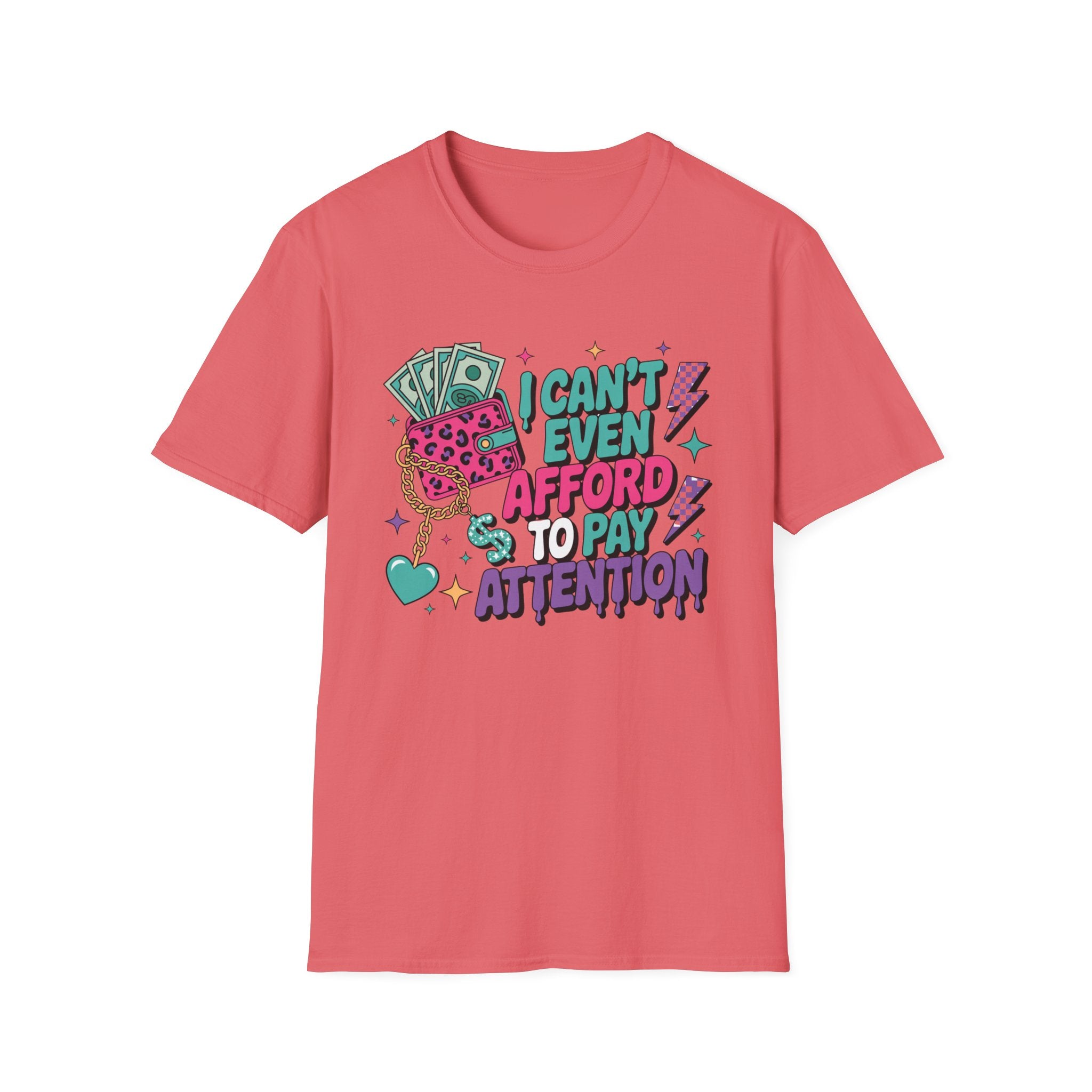 I Can't Even Afford to Pay Attention T-Shirt — Funny Retro Money Graphic Tee