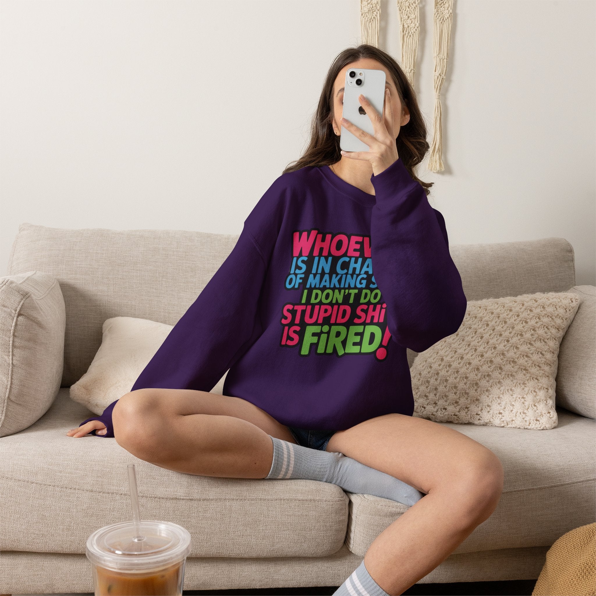 Sweatshirt — "Whoever Is In Charge of Making Sure I Don't Do Stupid Shit Is Fired" Bold Graphic Crewneck