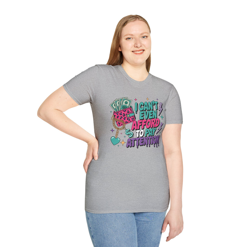I Can't Even Afford to Pay Attention T-Shirt — Funny Retro Money Graphic Tee