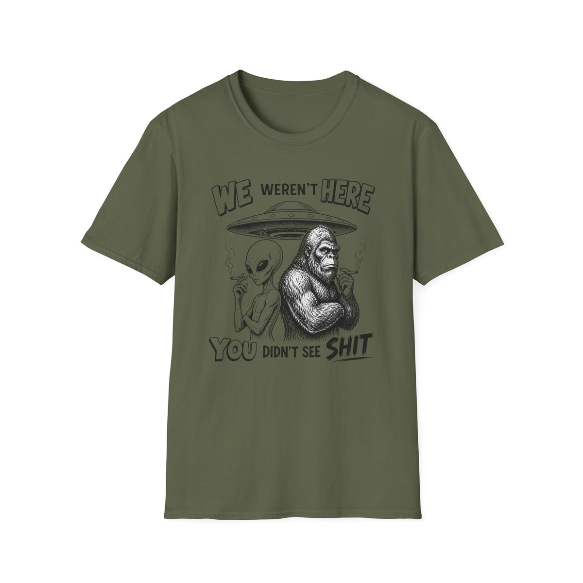 We Weren't Here T‑Shirt — Funny Alien & Bigfoot UFO Graphic Tee