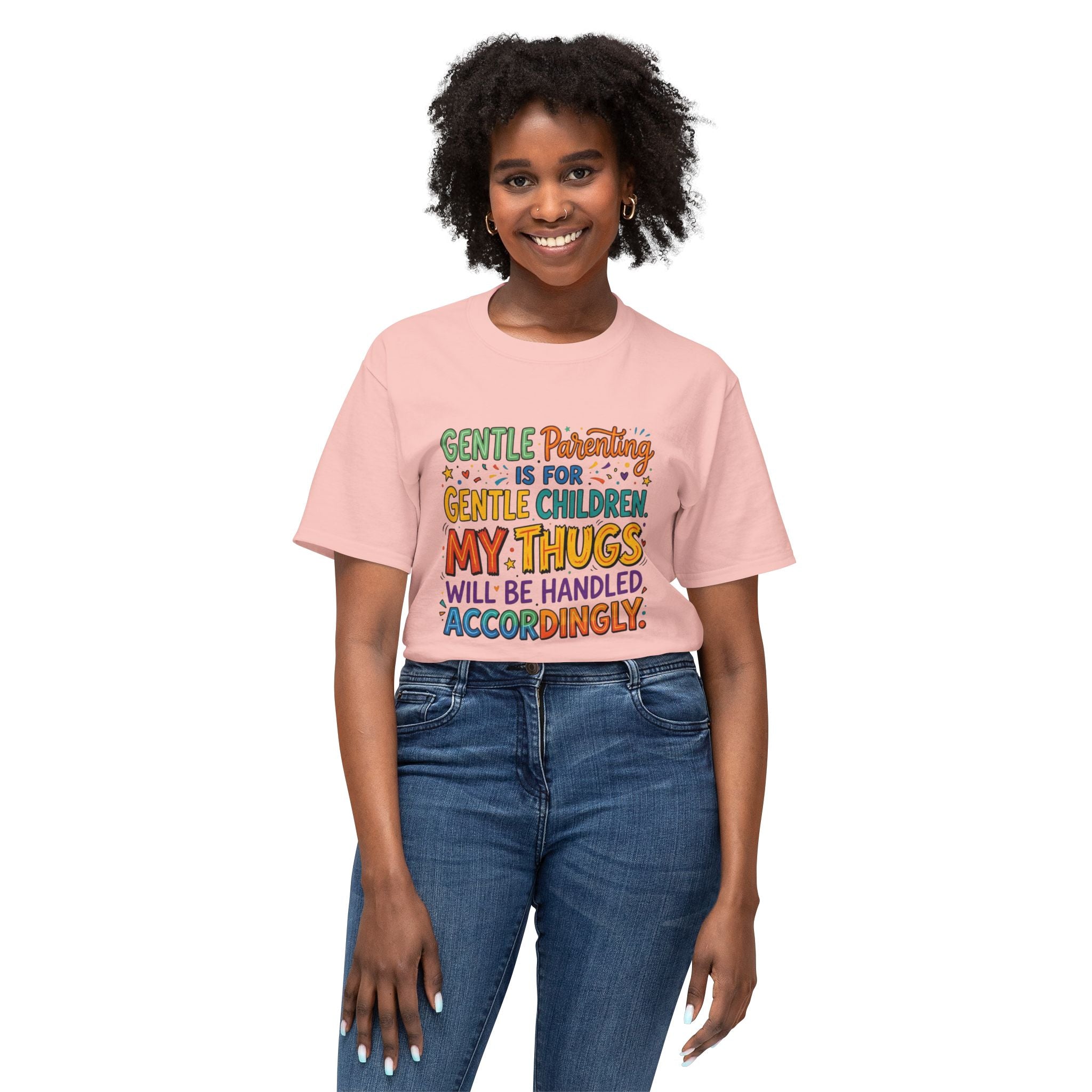 T-Shirt — "Gentle Parenting Is For Gentle Children; My Thugs Will Be Handled Accordingly" Colorful Parenting Quote Tee