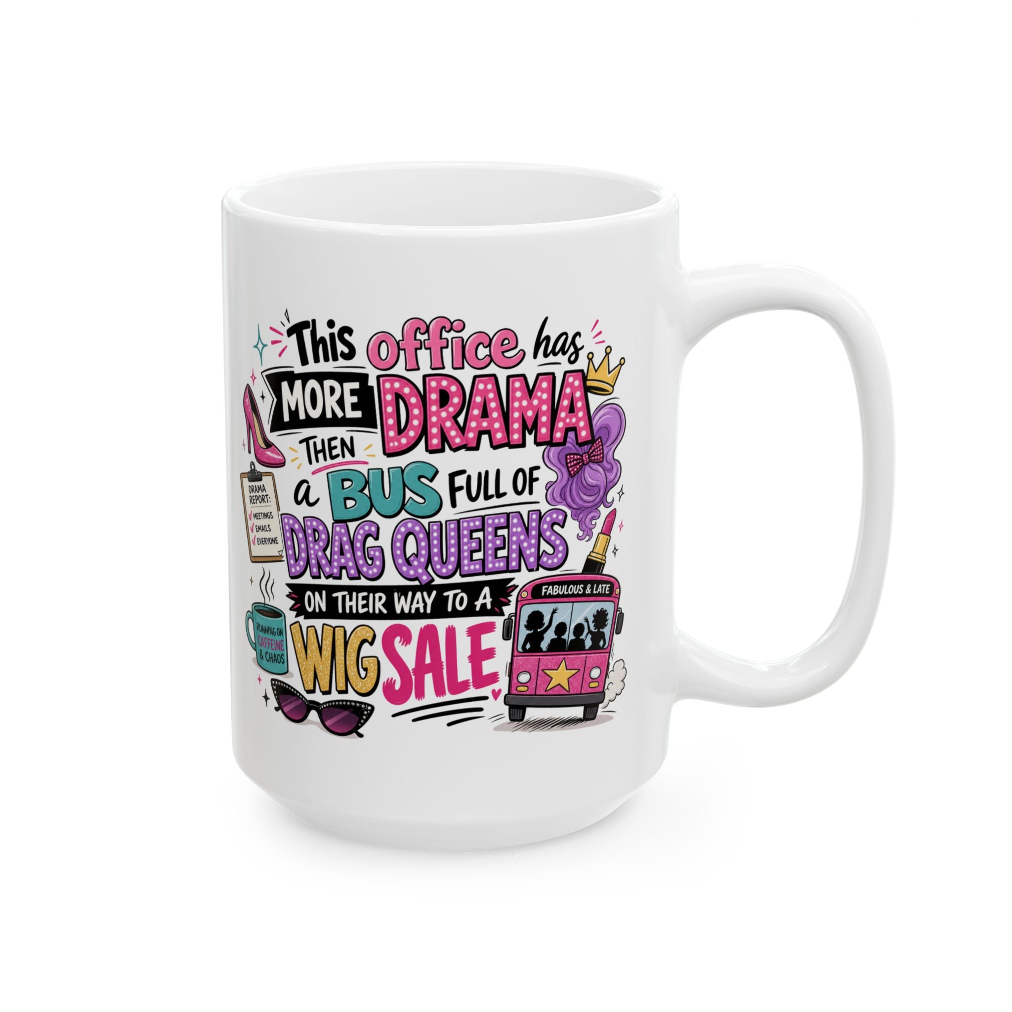 Ceramic Mug — Funny Work Life Coffee Cup with 'This Office has More Drama than a Bus.' Design