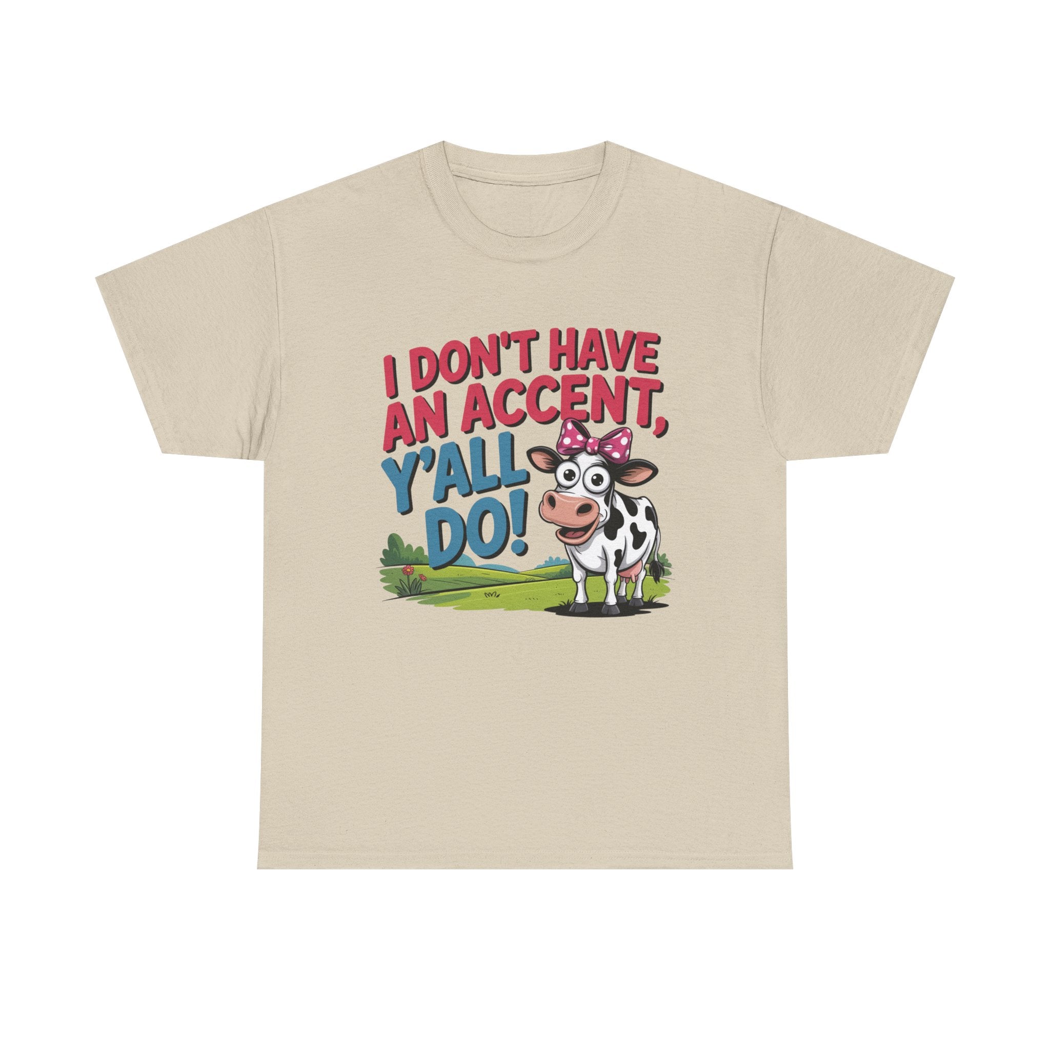 Cow Graphic Tee — "I Don't Have An Accent, Y'all Do!" Funny Southern Farmer Shirt