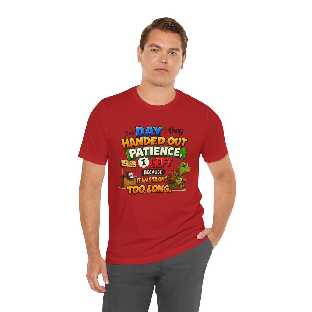 T-Shirt — "The Day They Handed Out Patience I Left" Funny Turtle Humor Tee
