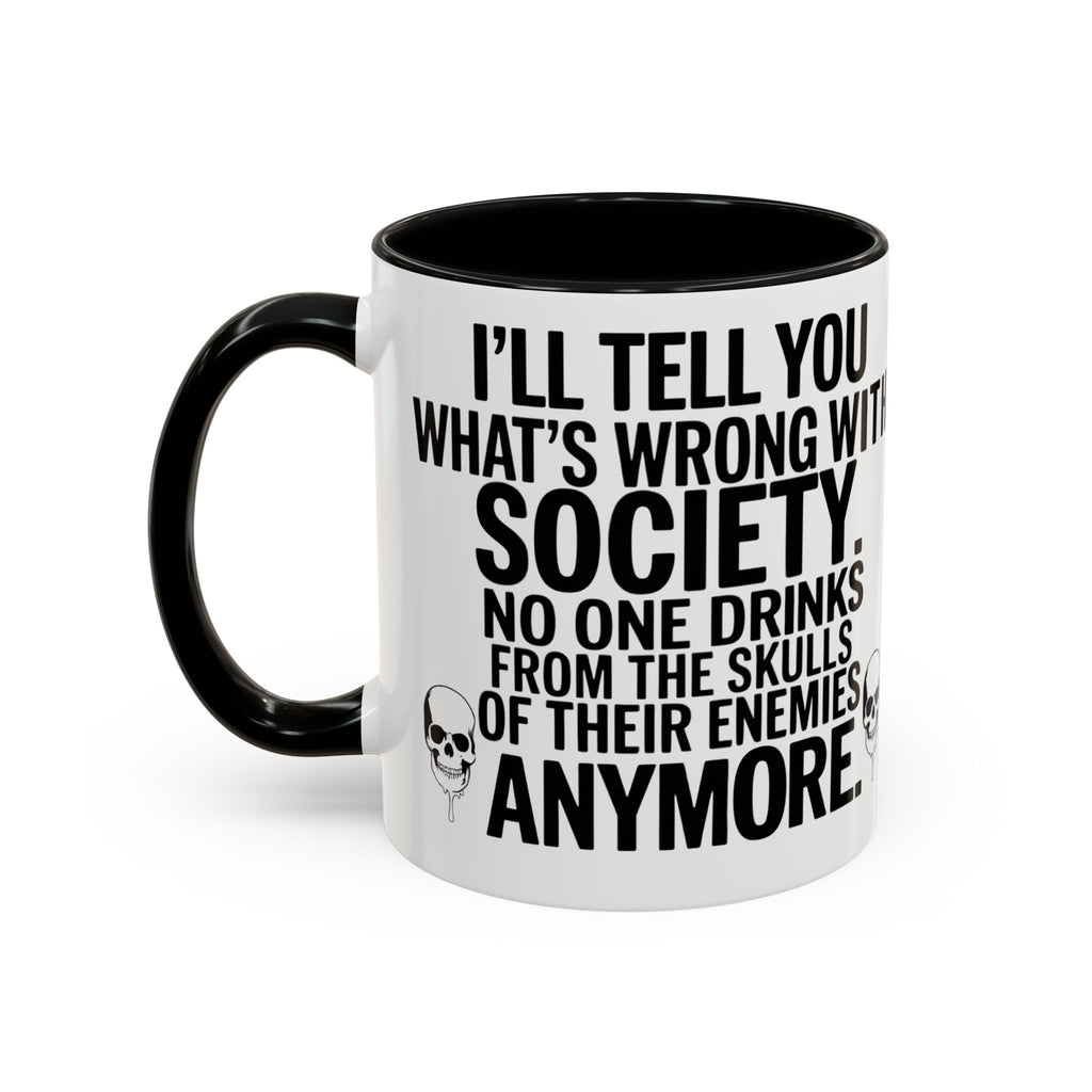 Coffee Mug — "I'll Tell You What's Wrong With Society" Skull Accent