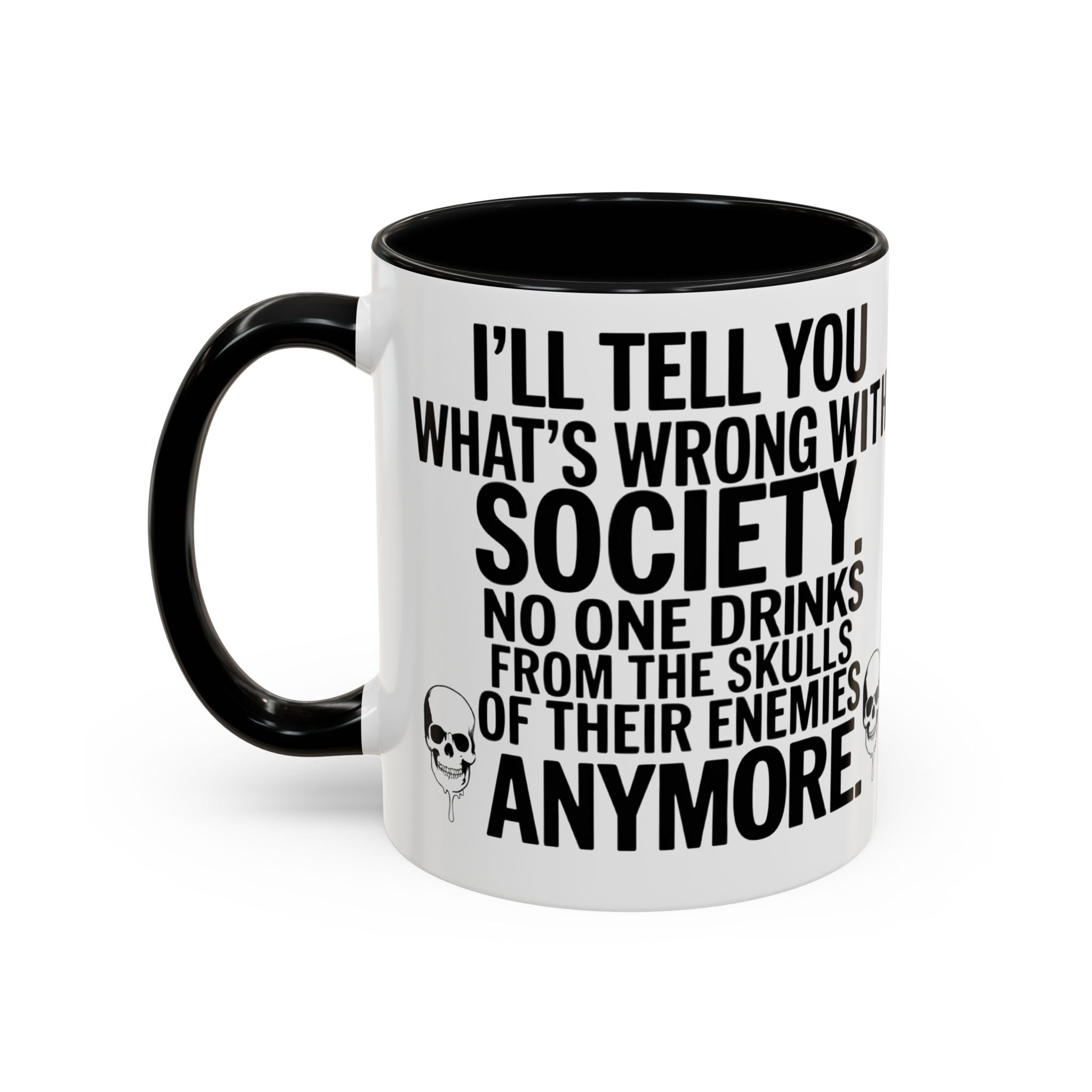 Coffee Mug — "I'll Tell You What's Wrong With Society" Skull Accent