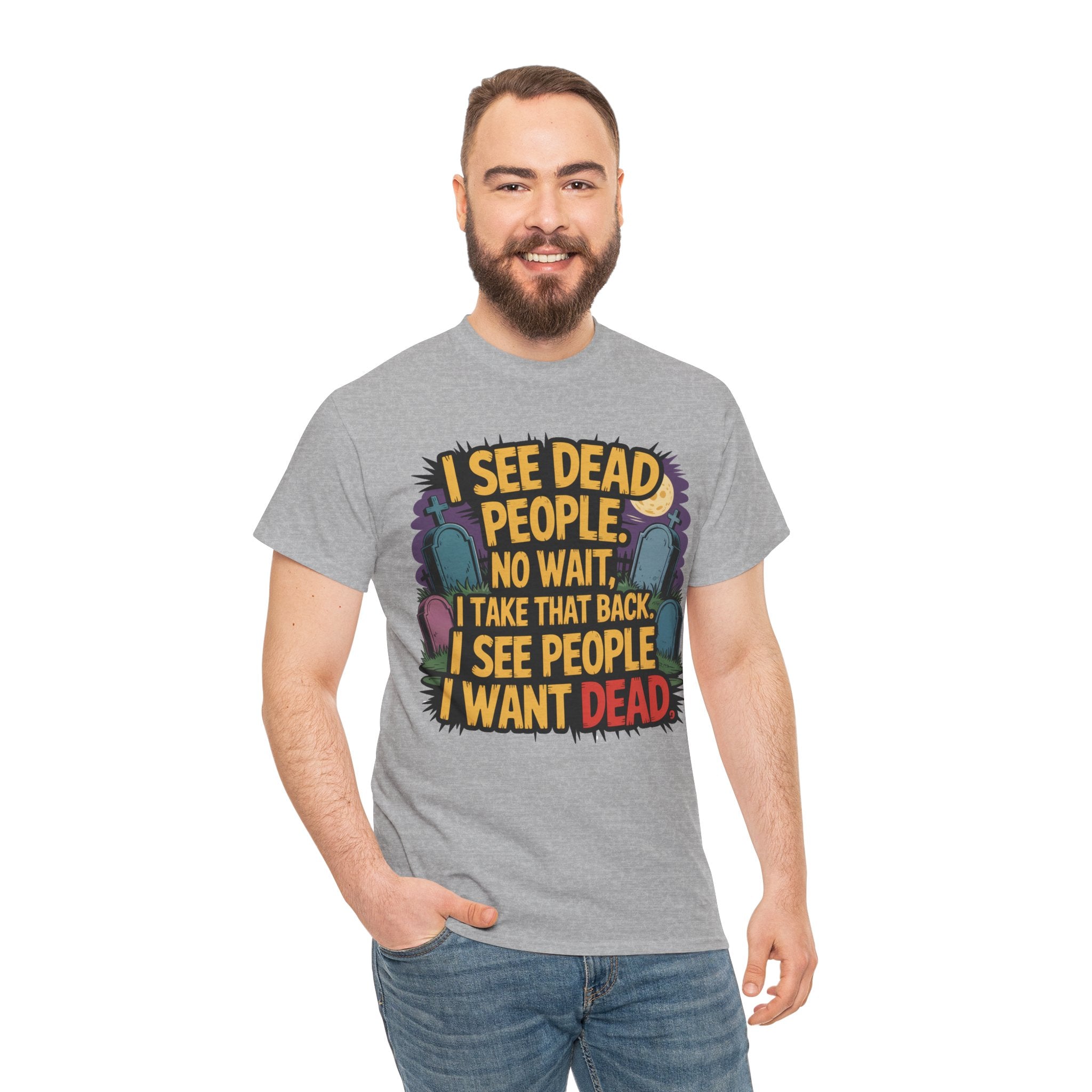 Funny Horror T-Shirt – “I See Dead People… I Want Dead” Graphic Tee