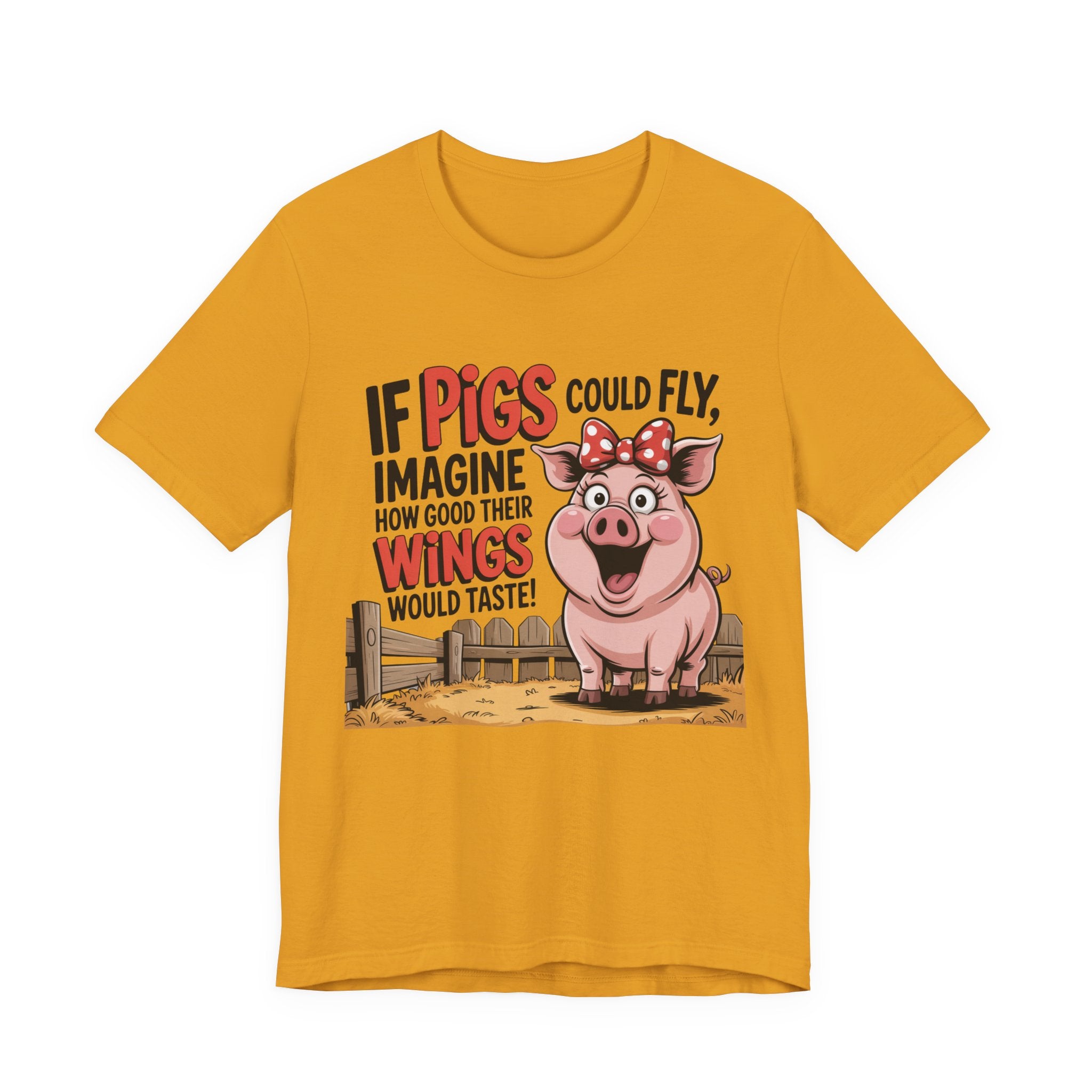 Funny Pig T-Shirt – "If Pigs Could Fly, Imagine How Good Their Wings Would Taste" Graphic Tee