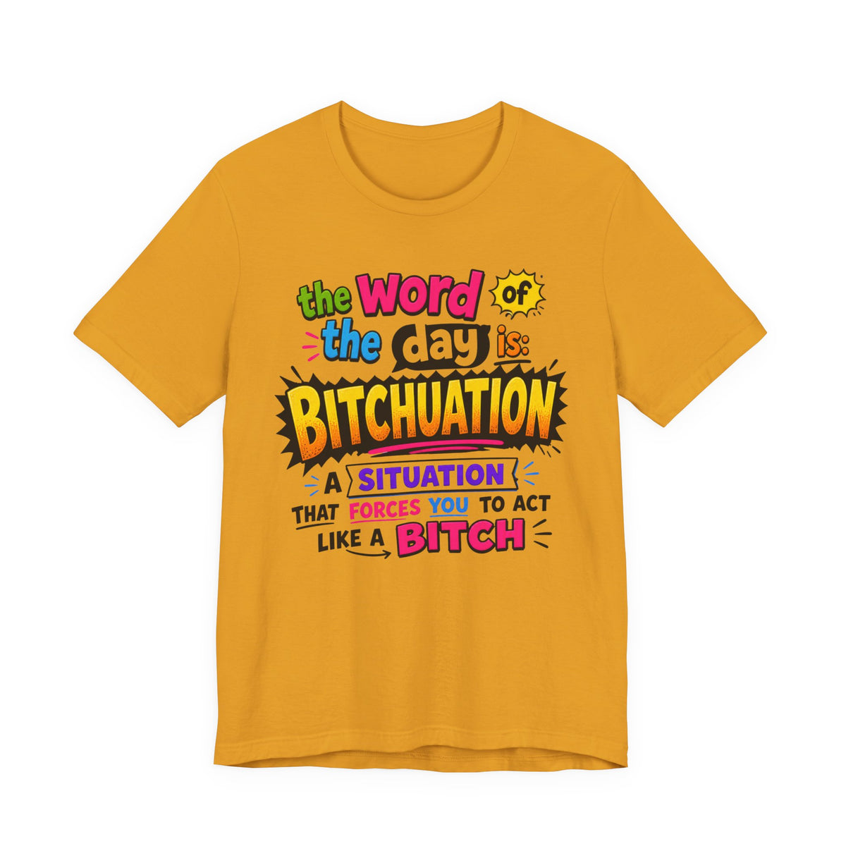 Bitchuation T-Shirt — Funny Quote Graphic Tee ('The word of the day is BITCHUATION')