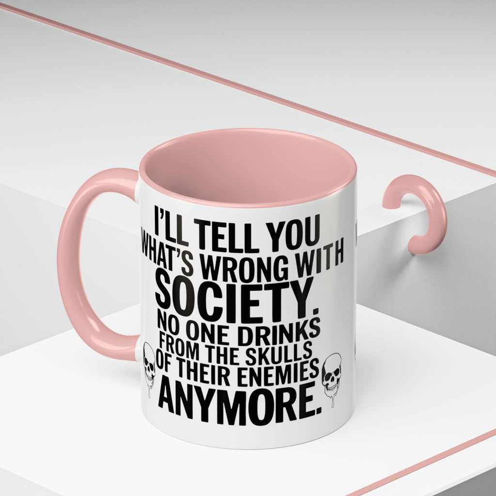 Coffee Mug — "I'll Tell You What's Wrong With Society" Skull Accent
