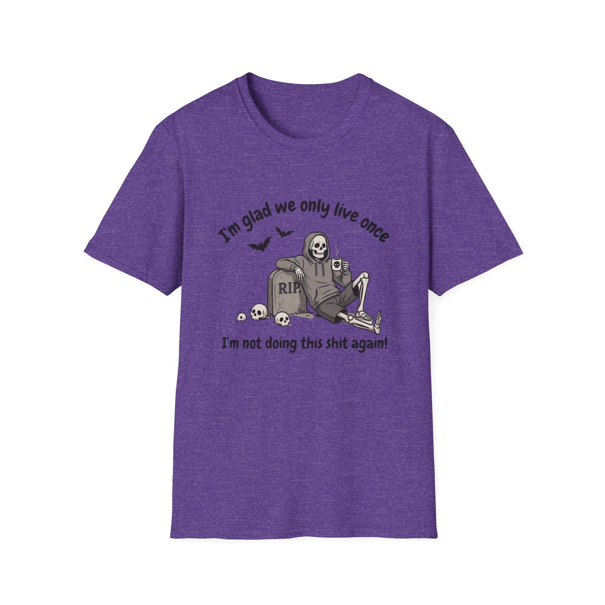 Funny Grim Reaper Graphic T-Shirt — Glad We Only Live Once Dark Humor Gift Tee